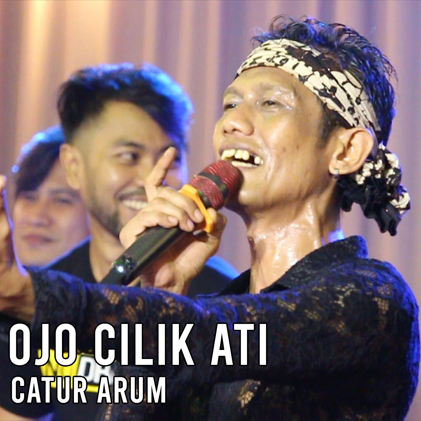 Catur Arum - Ojo Cilik Ati (Live)