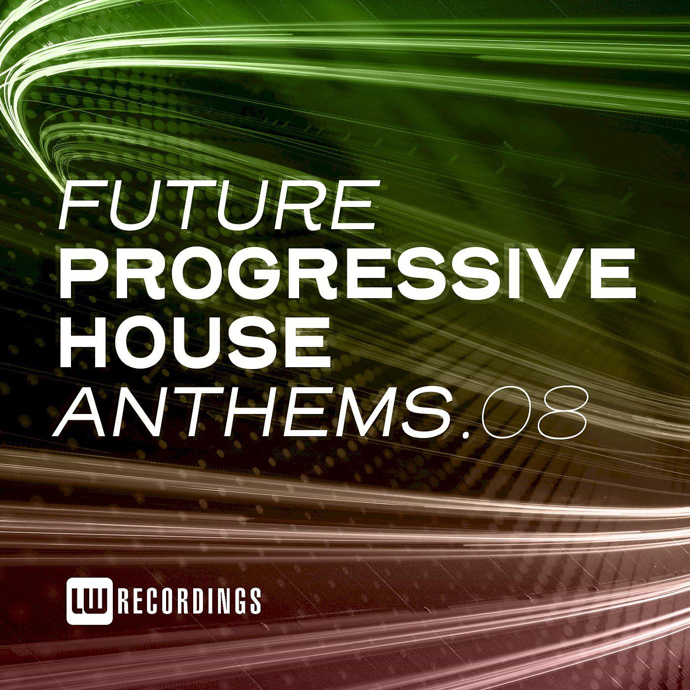 Постер альбома Future Progressive House Anthems, Vol. 08