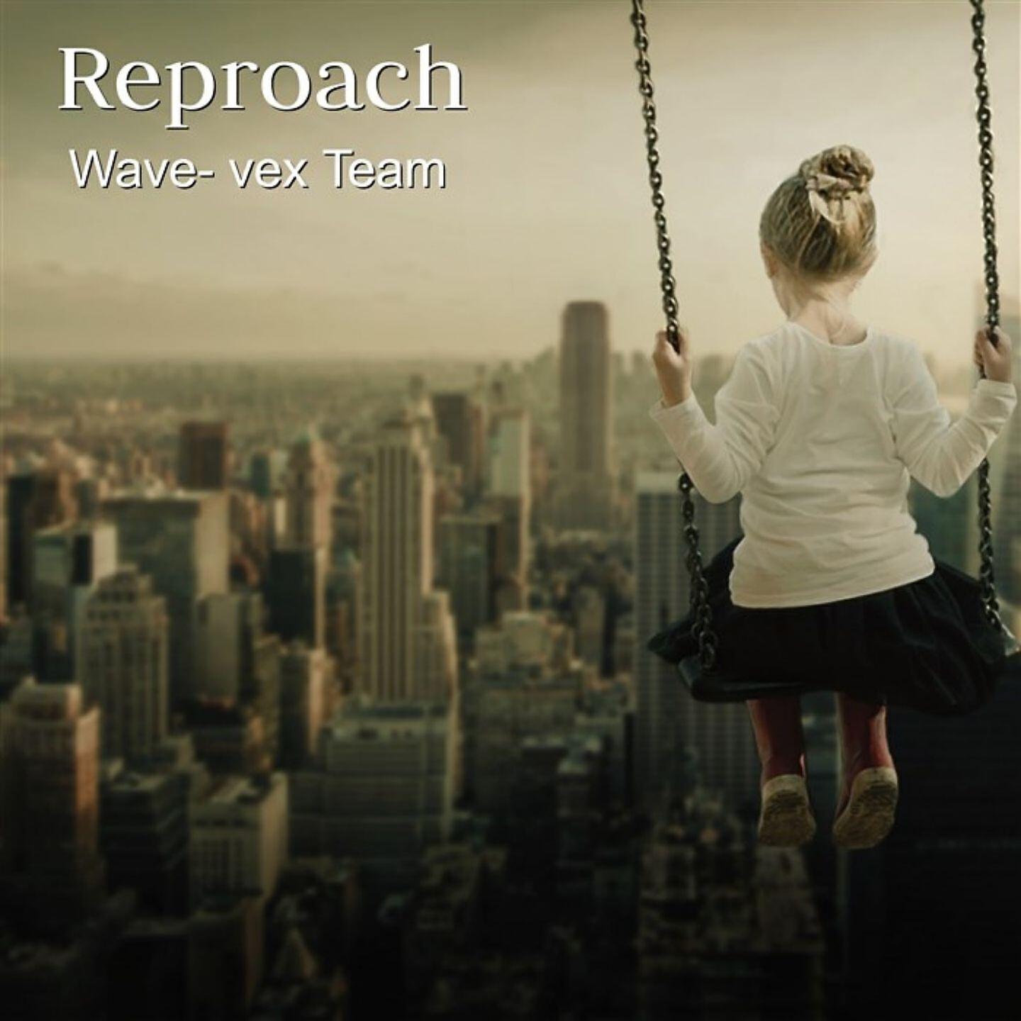 Wave- vex Team - Reproach