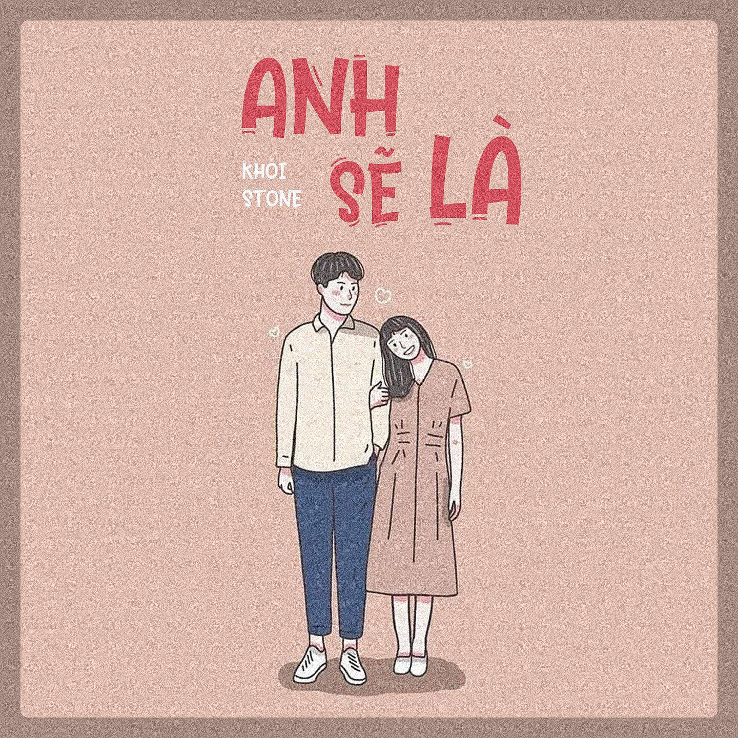 Khói Stone - Anh Sẽ Là