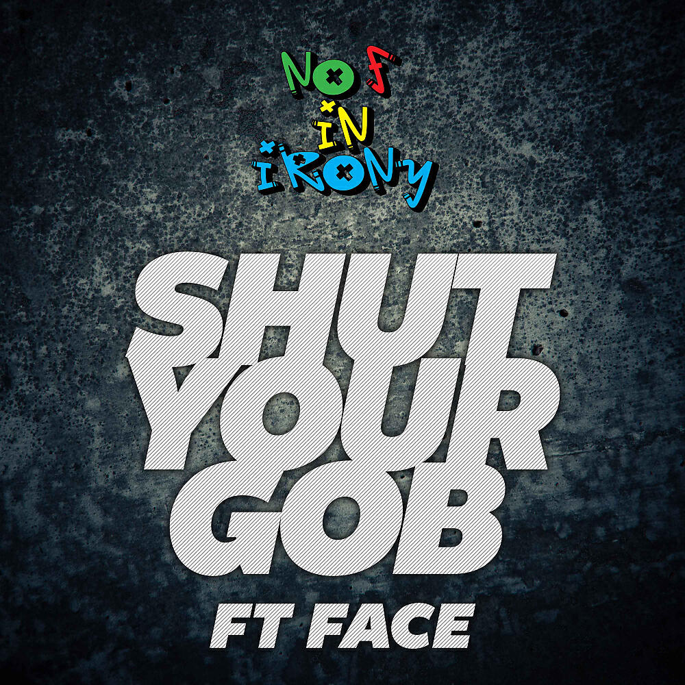 No F In Irony - Shut Your Gob (Radio Mix)