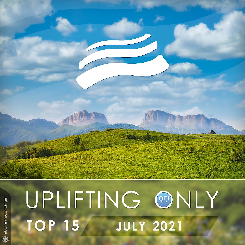Постер альбома Uplifting Only Top 15: July 2021