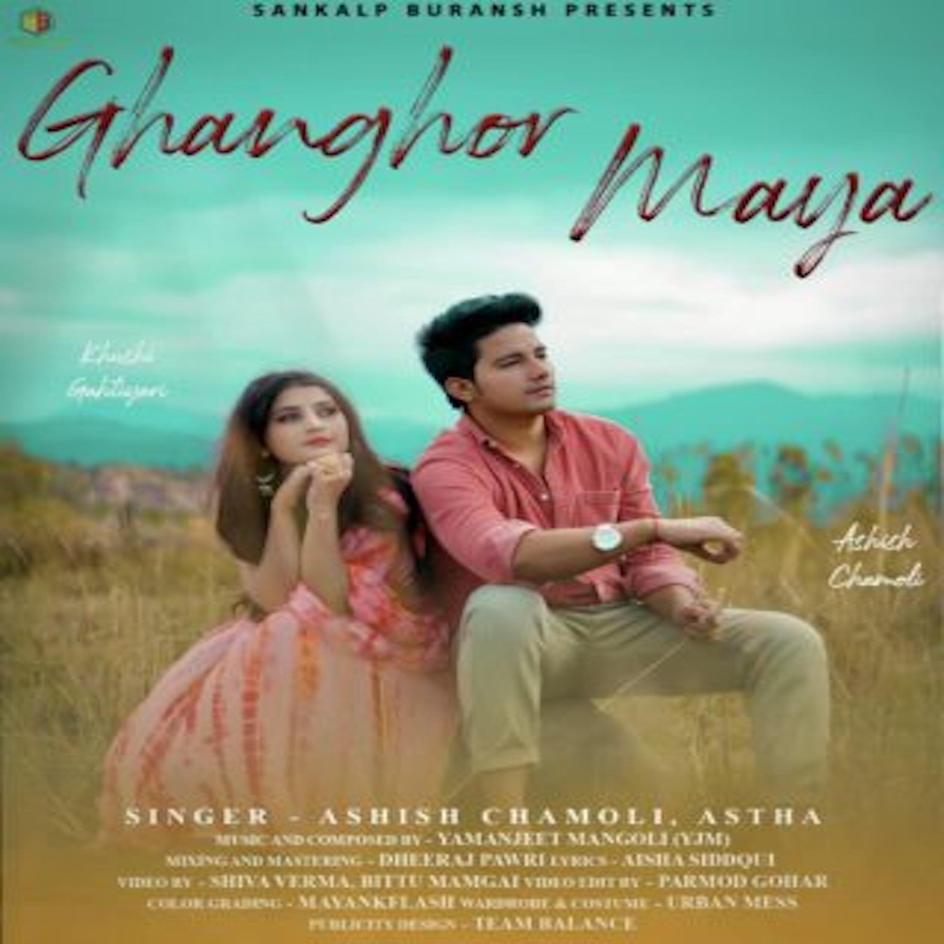 Ashish Chamoli - Ghanghor Maya