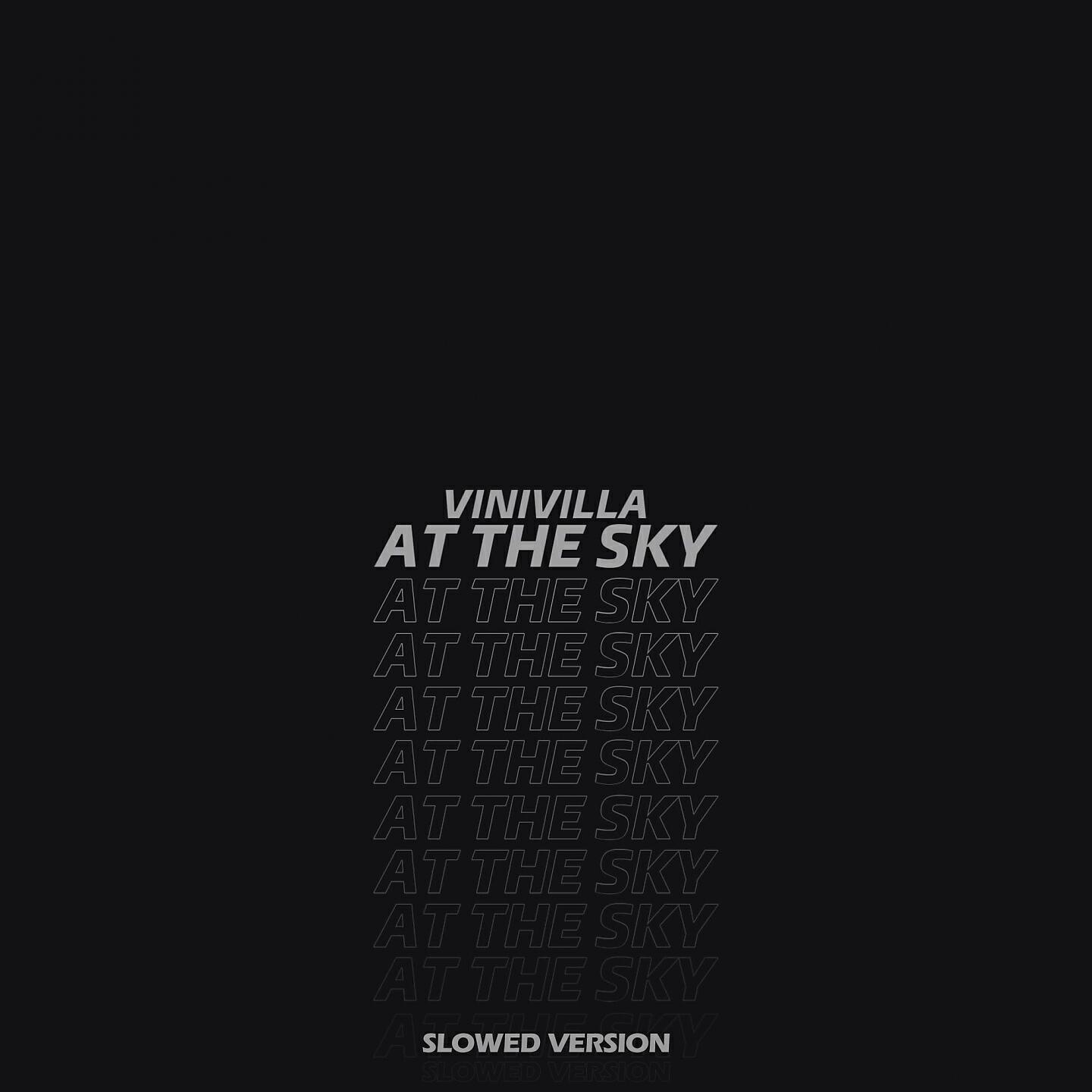 VINIVILLA - At the Sky (Slowed Version)