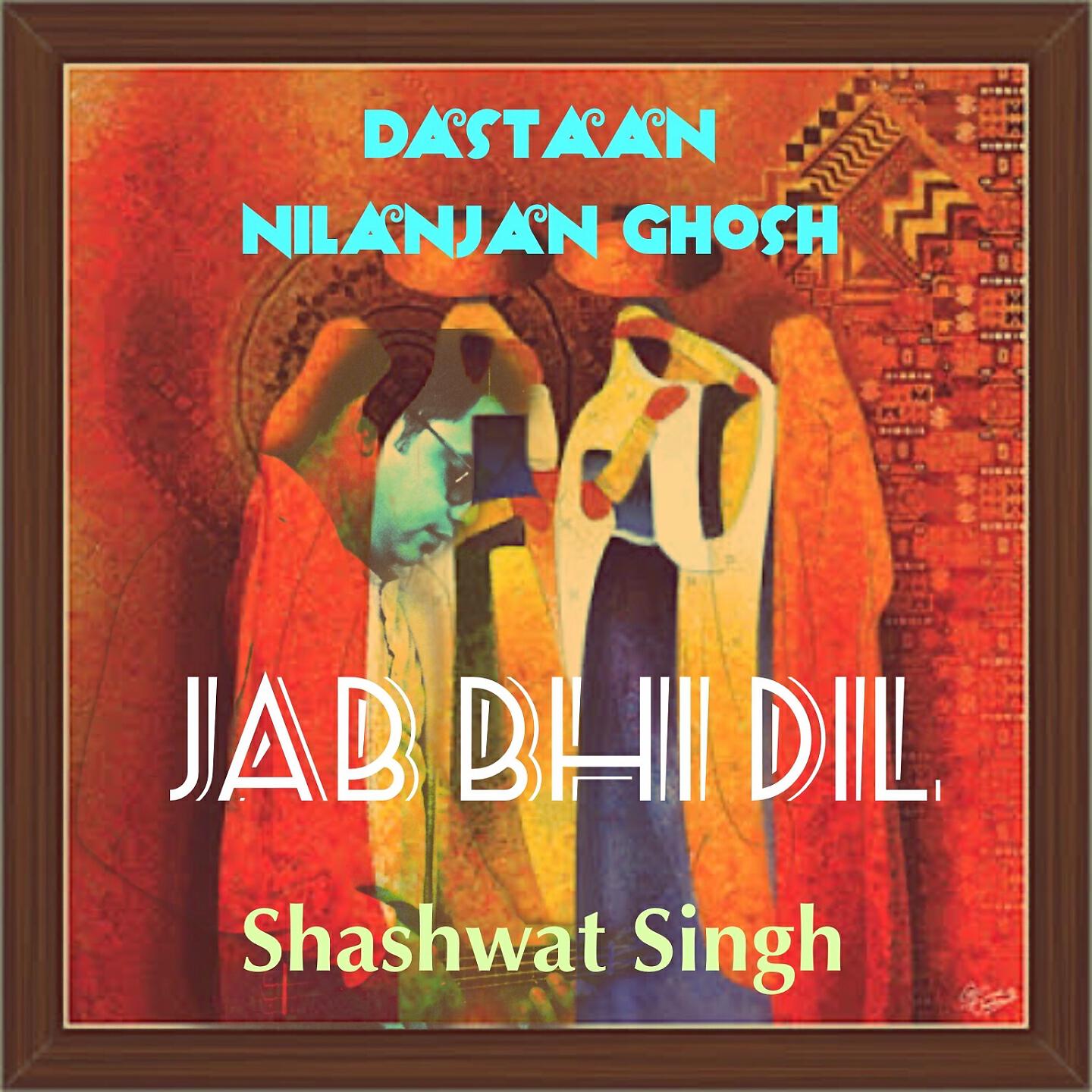 Nilanjan Ghosh - Jab Bhi Dil (Dastaan)