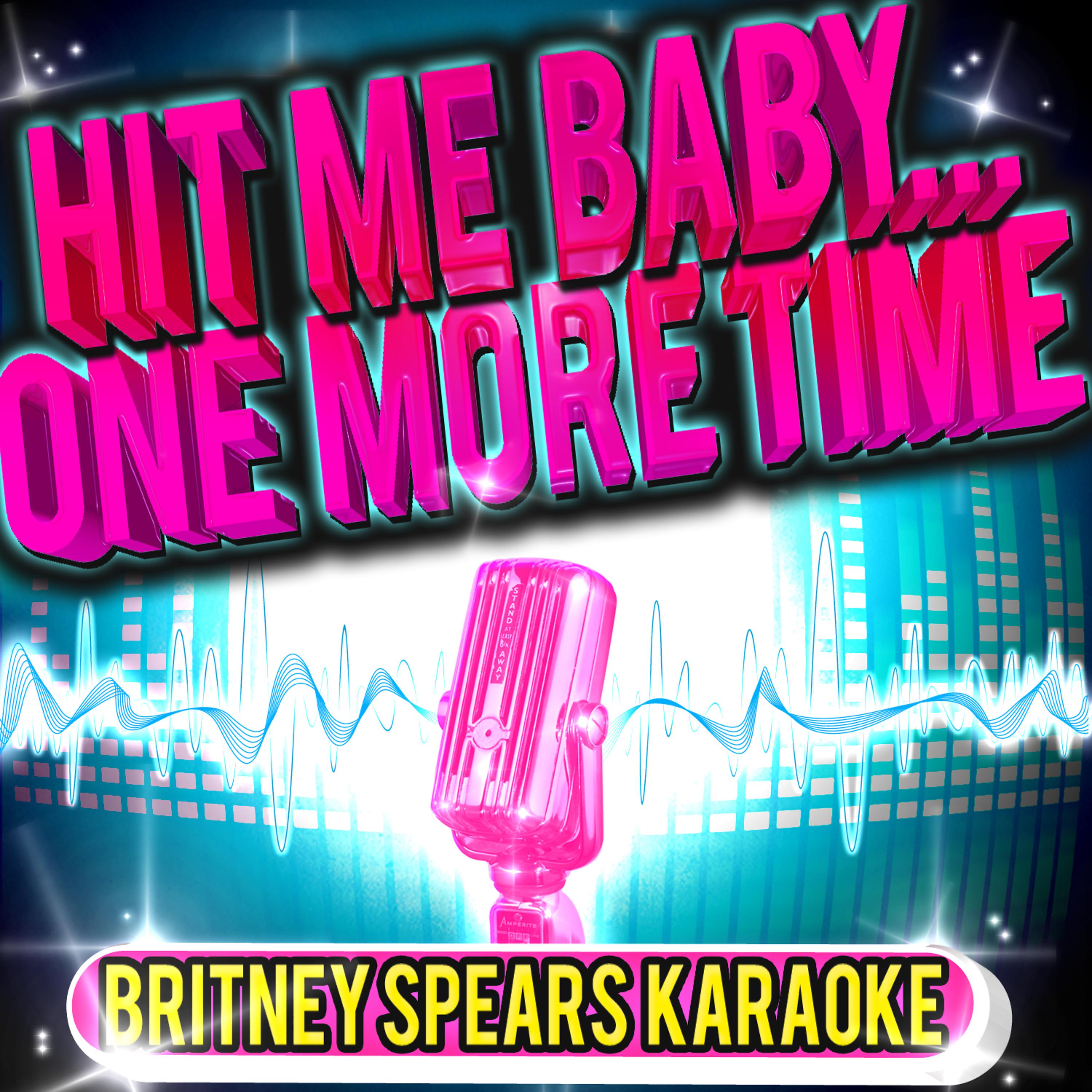 Постер альбома Hit Me Baby...One More Time - Britney Spears Karaoke