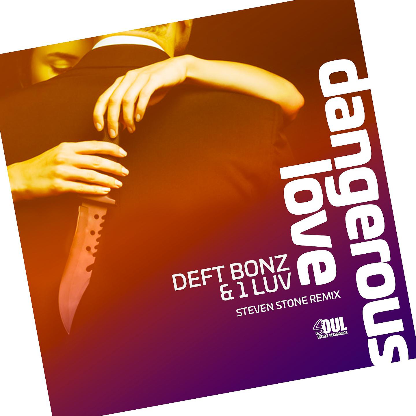 Deft Bonz - Dangerous Love (Steven Stone Radio Mix)