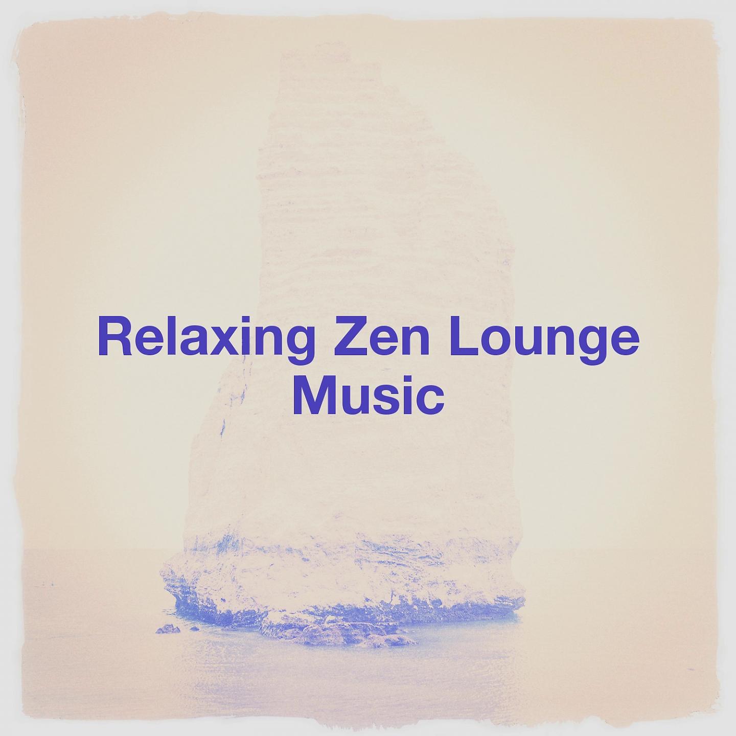 Постер альбома Relaxing Zen Lounge Music