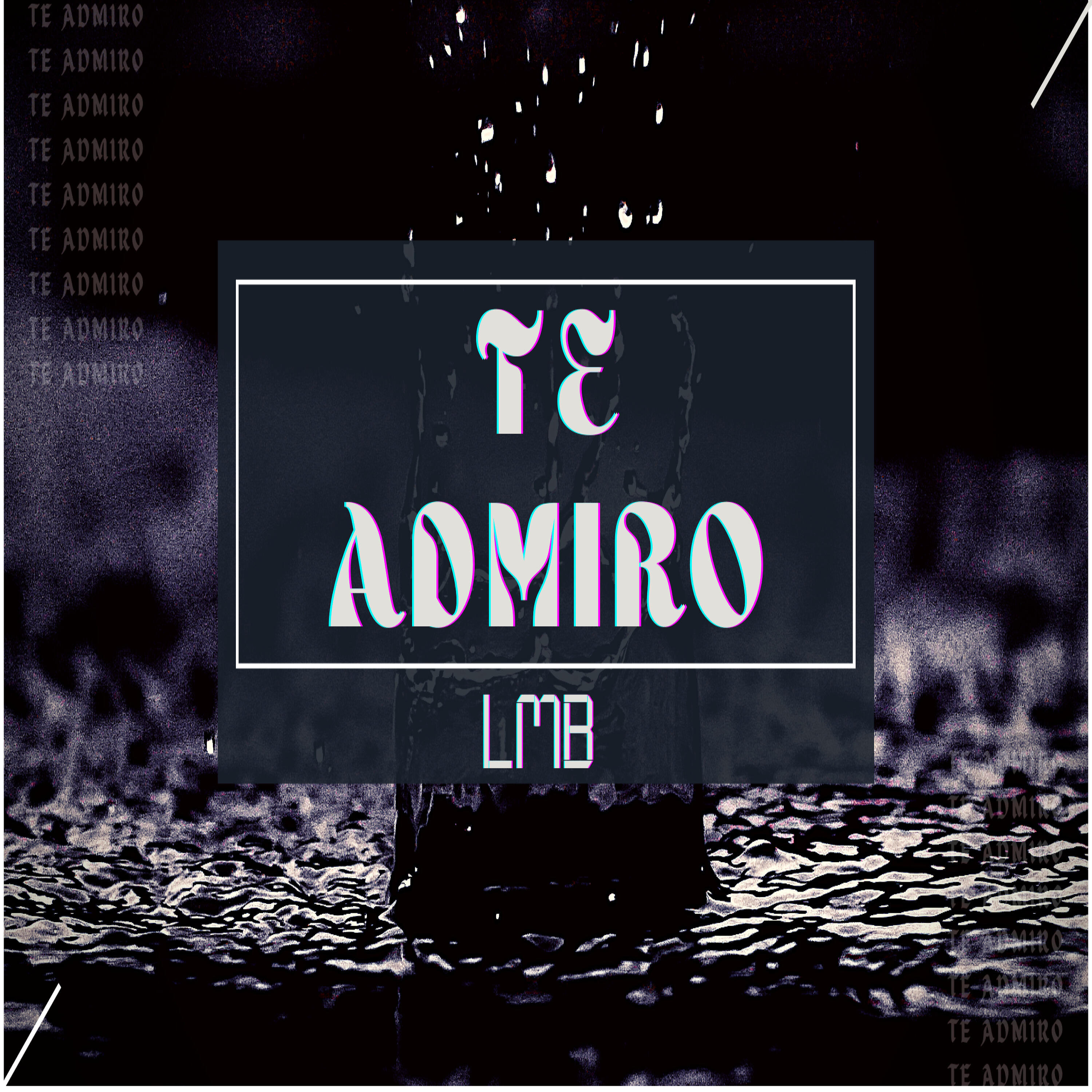 LMB - Te Admiro