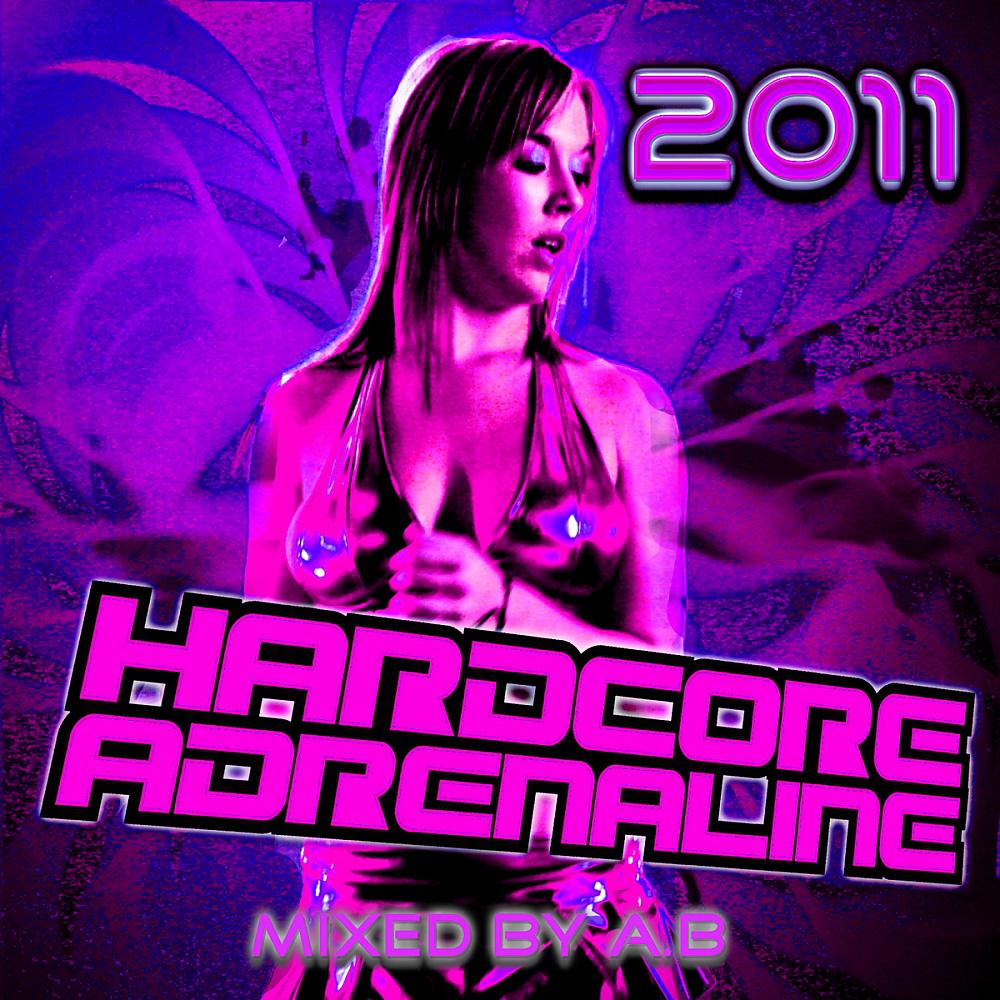 Постер альбома Hardcore Adrenaline 2011: Mixed by A.B.