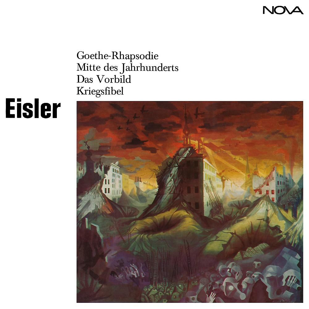 Постер альбома Eisler: Goethe-Rhapsodie / Mitte des Jahrhunderts / Das Vorbild / Kriegsfibel