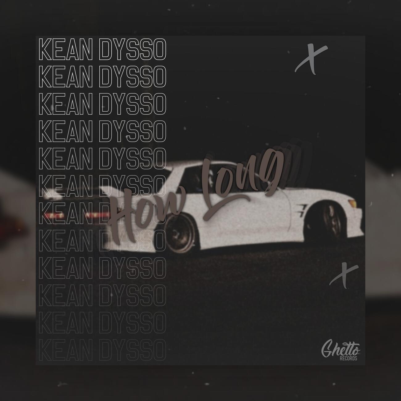 KEAN DYSSO - How Long
