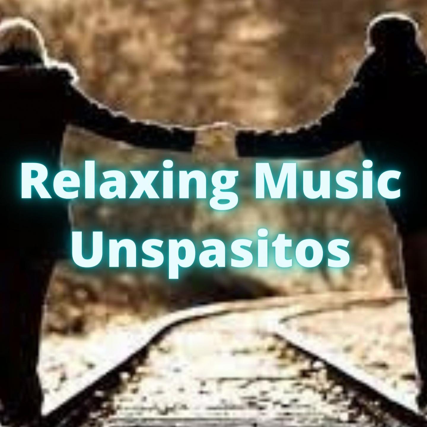 Постер альбома Relaxing Music Unspasitos