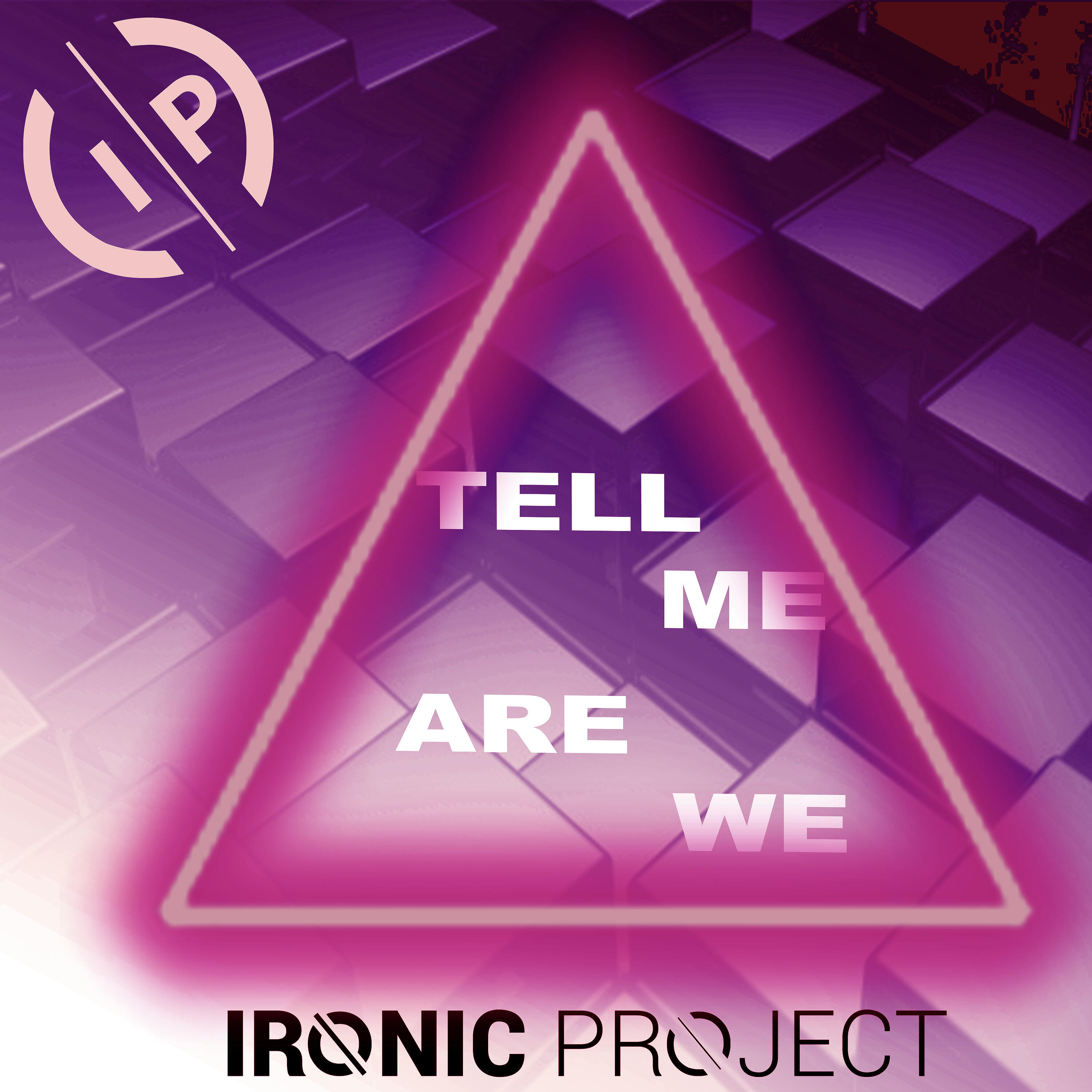 IRONIC PROJECT - Tell Me Are We (Extended Version)