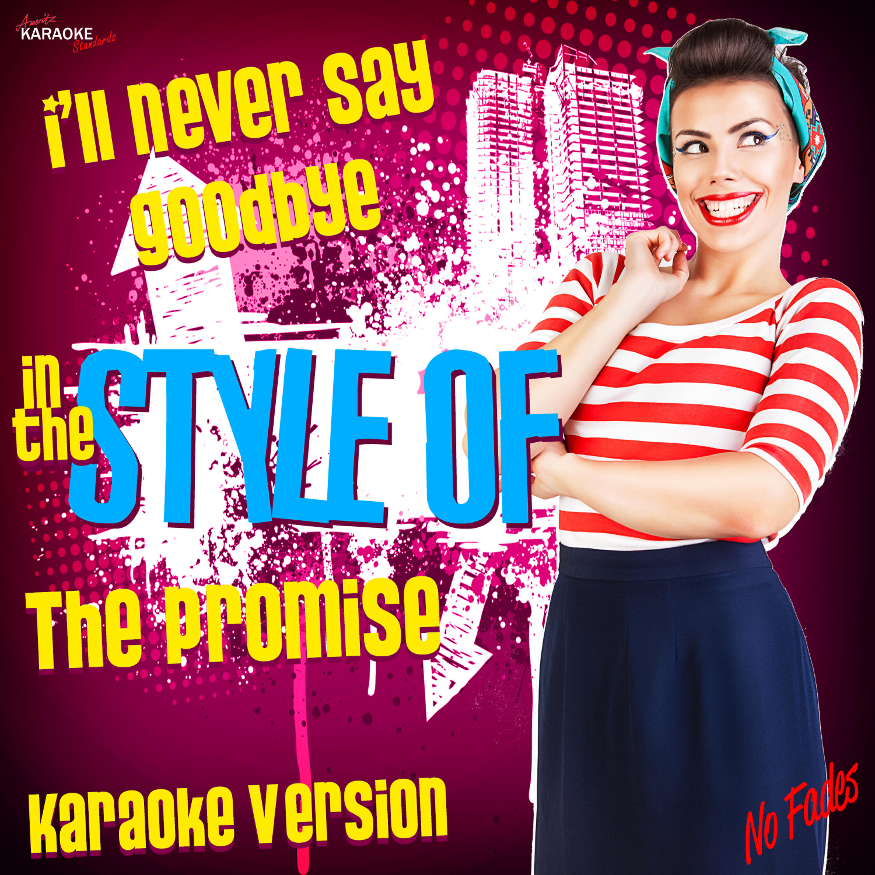Ameritz Karaoke Standards - I'll Never Say Goodbye (In the Style of the Promise) [Karaoke Version]
