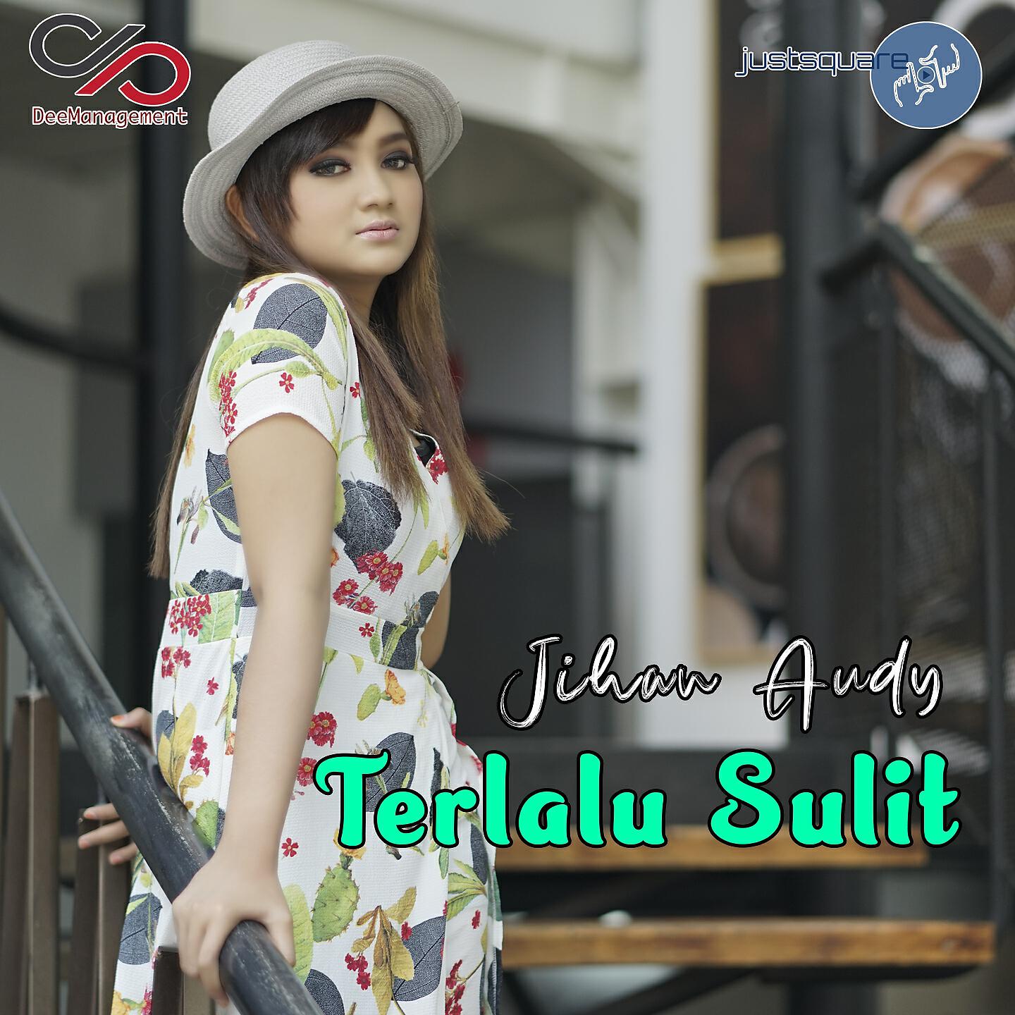 Jihan Audy - Terlalu Sulit