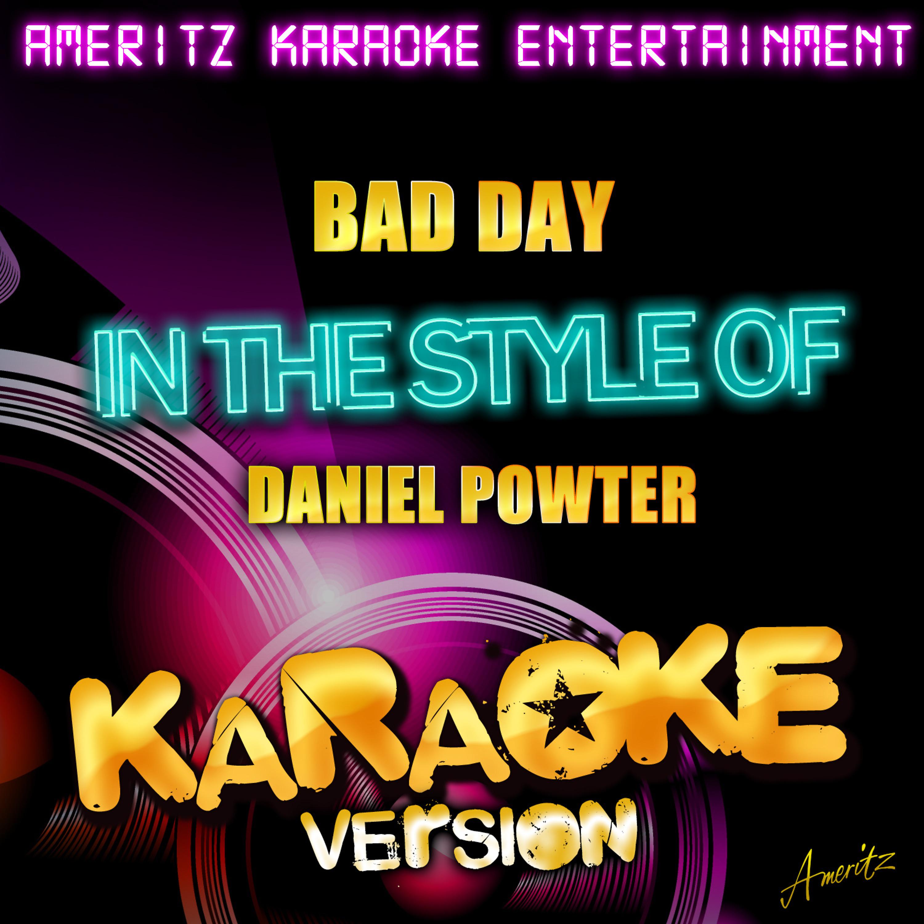 Постер альбома Bad Day (In the Style of Daniel Powter) [Karaoke Version]