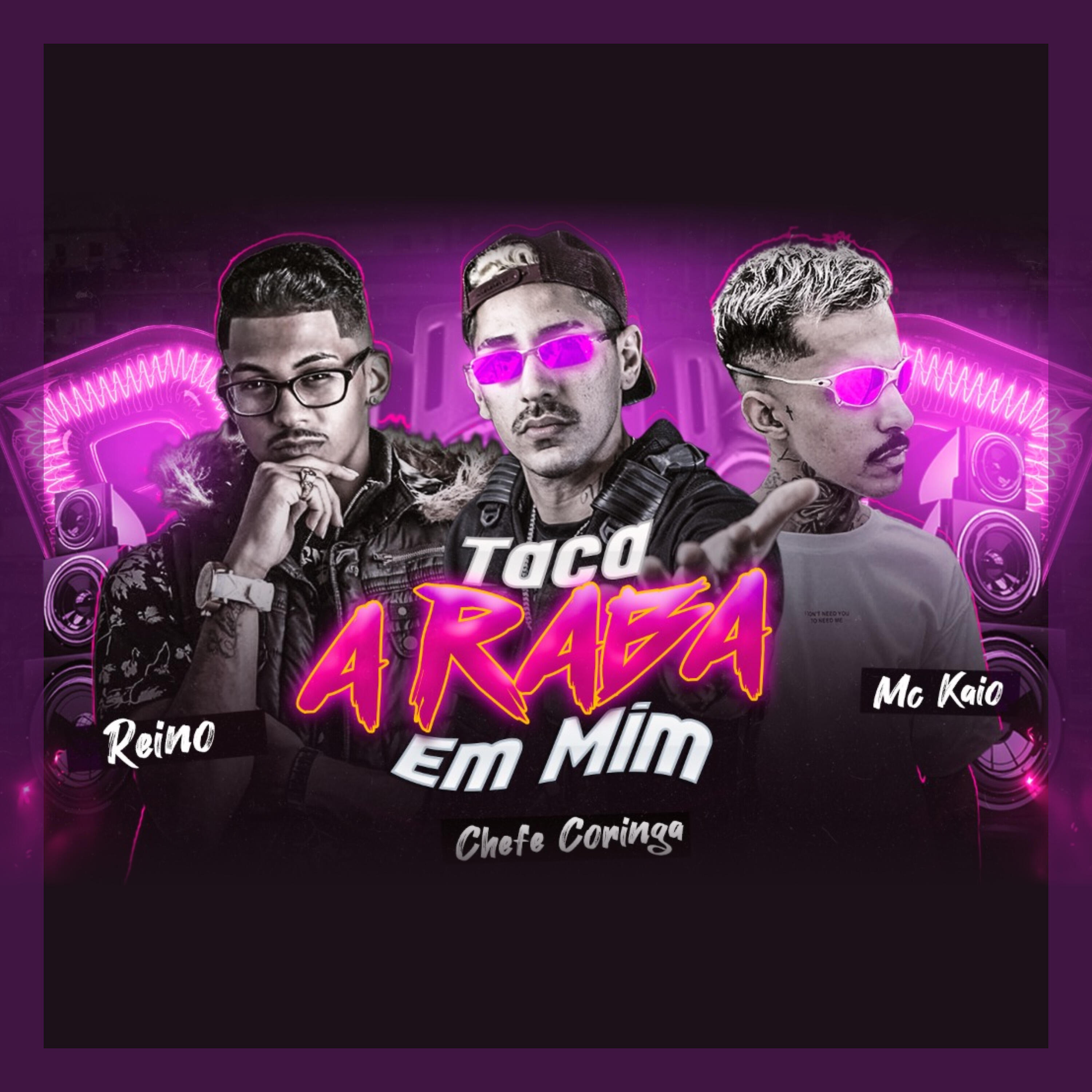 MC Reino - Taca a Raba em Mim
