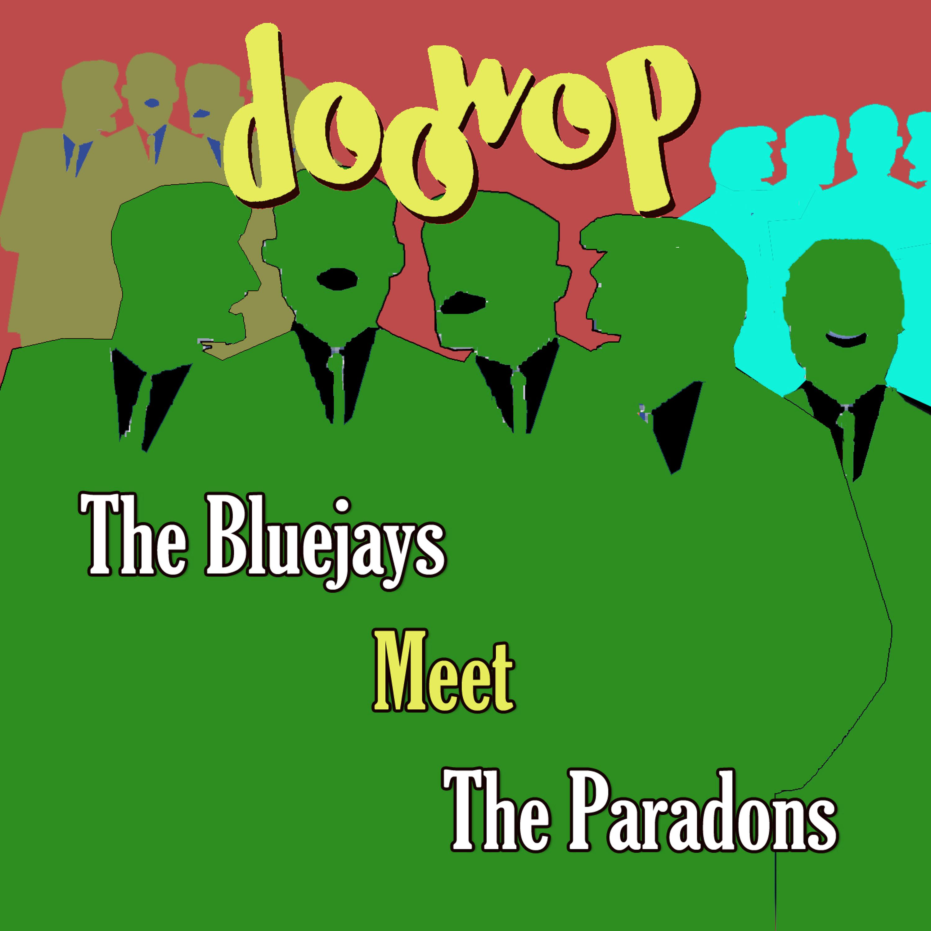Постер альбома The Bluejays Meet the Paradons Doo Wop
