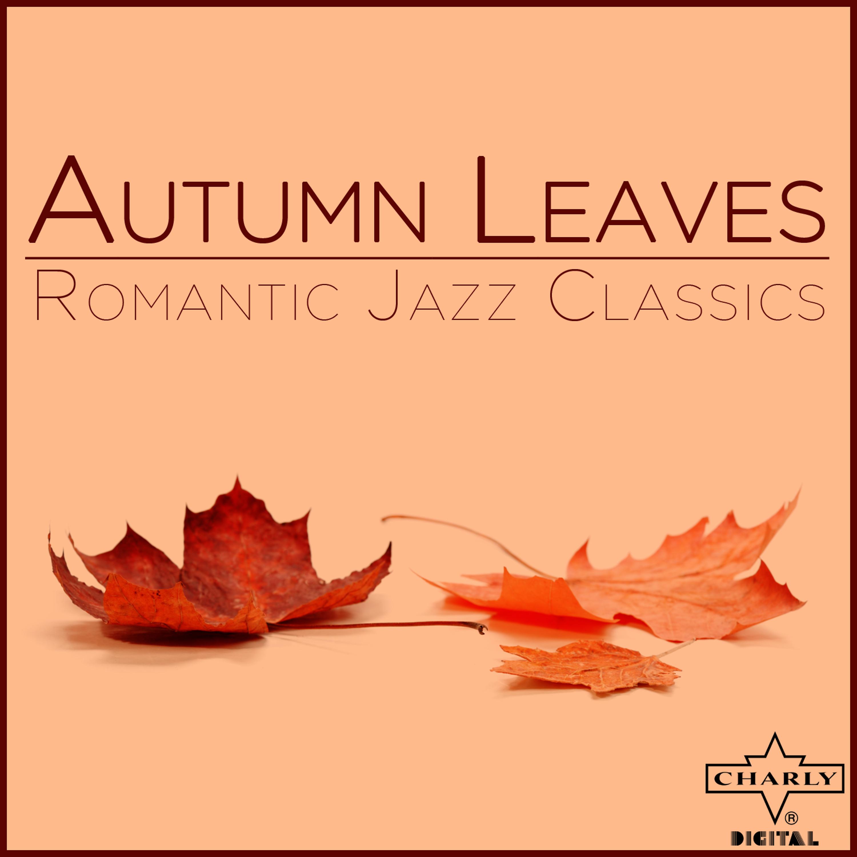 Постер альбома Autumn Leaves: Romantic Jazz Classics