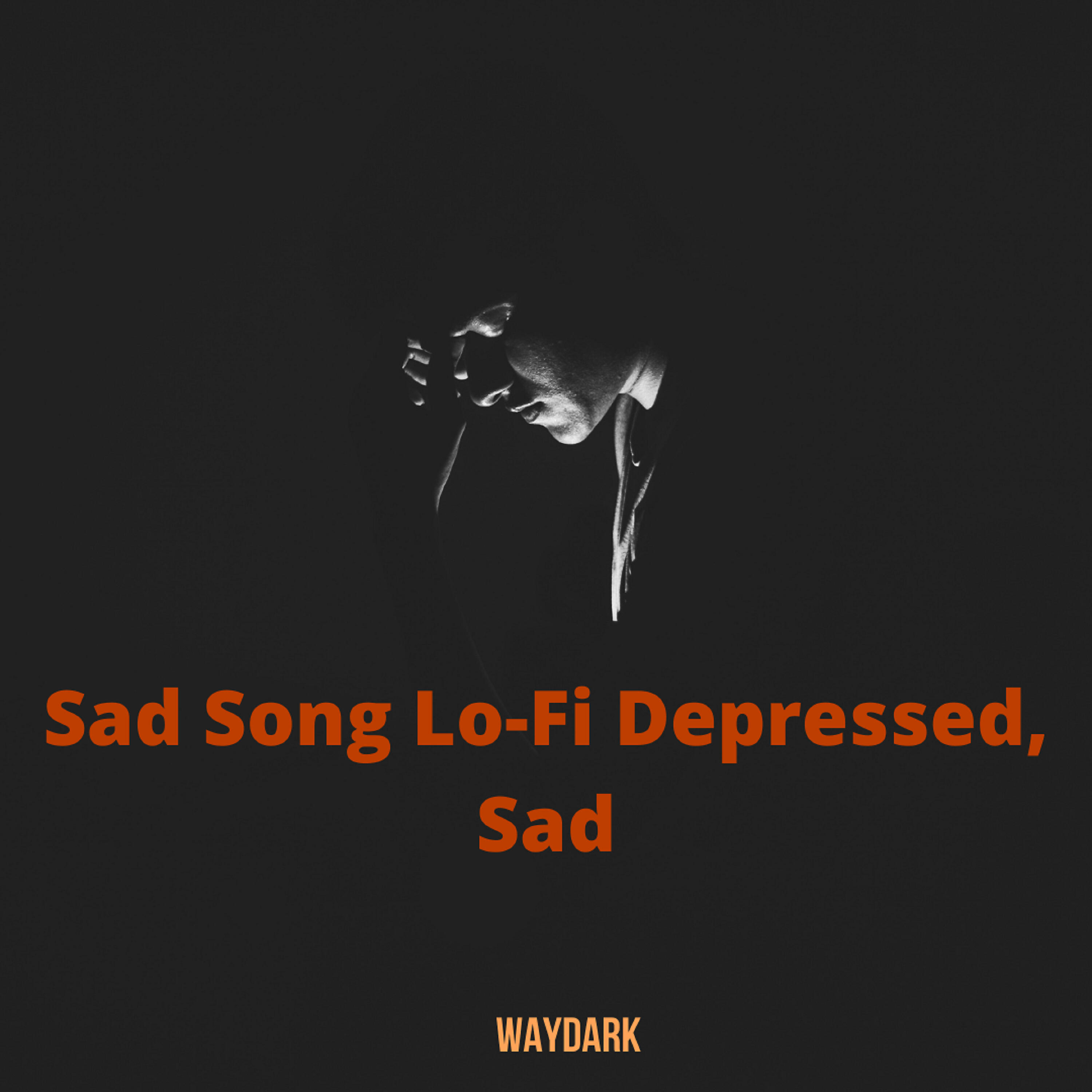 Waydark - Sad Song Lo-Fi Depressed, Sad-Hip Hop Lofi Dreary,Cheerless