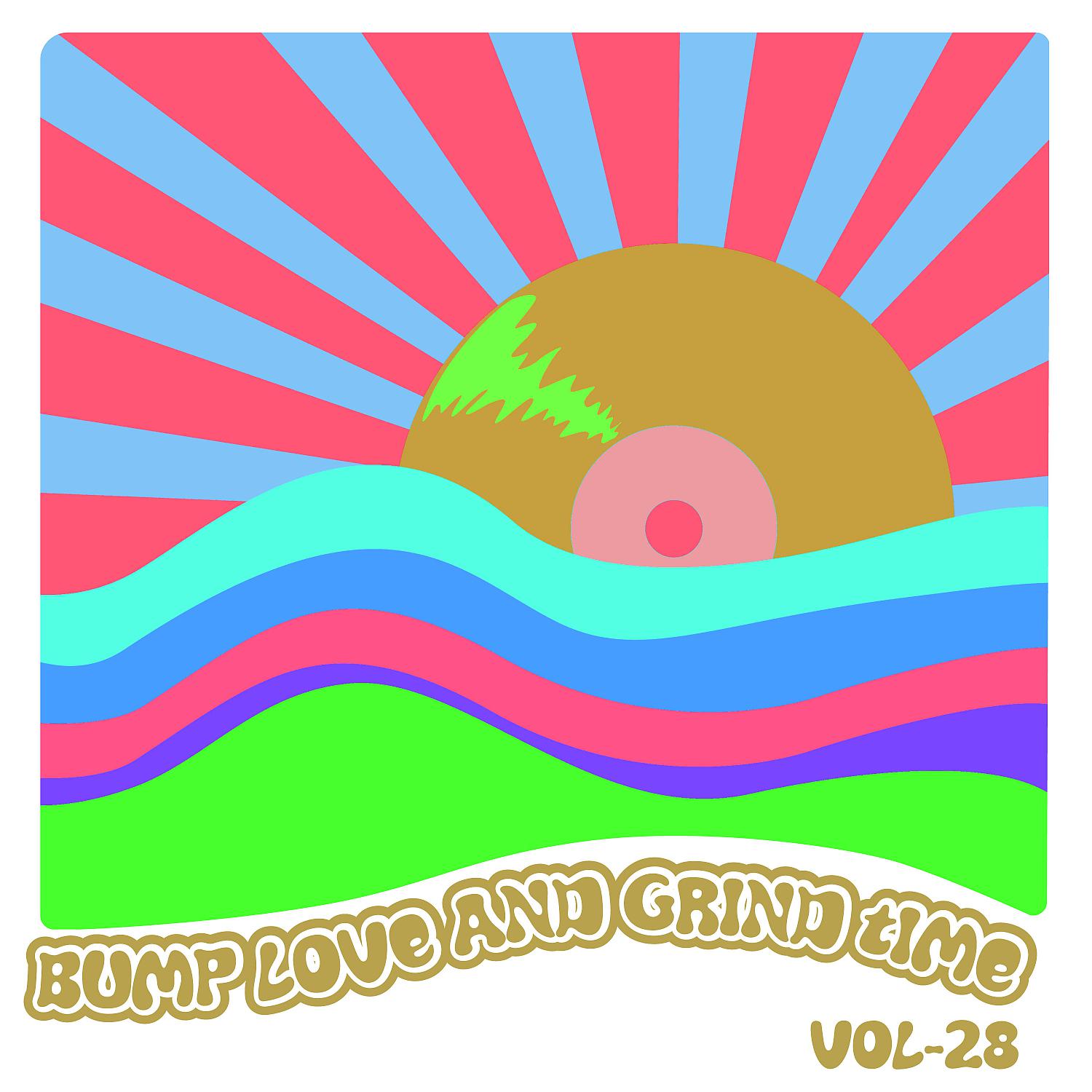 Постер альбома Bump Love And Grind Time, Vol. 28