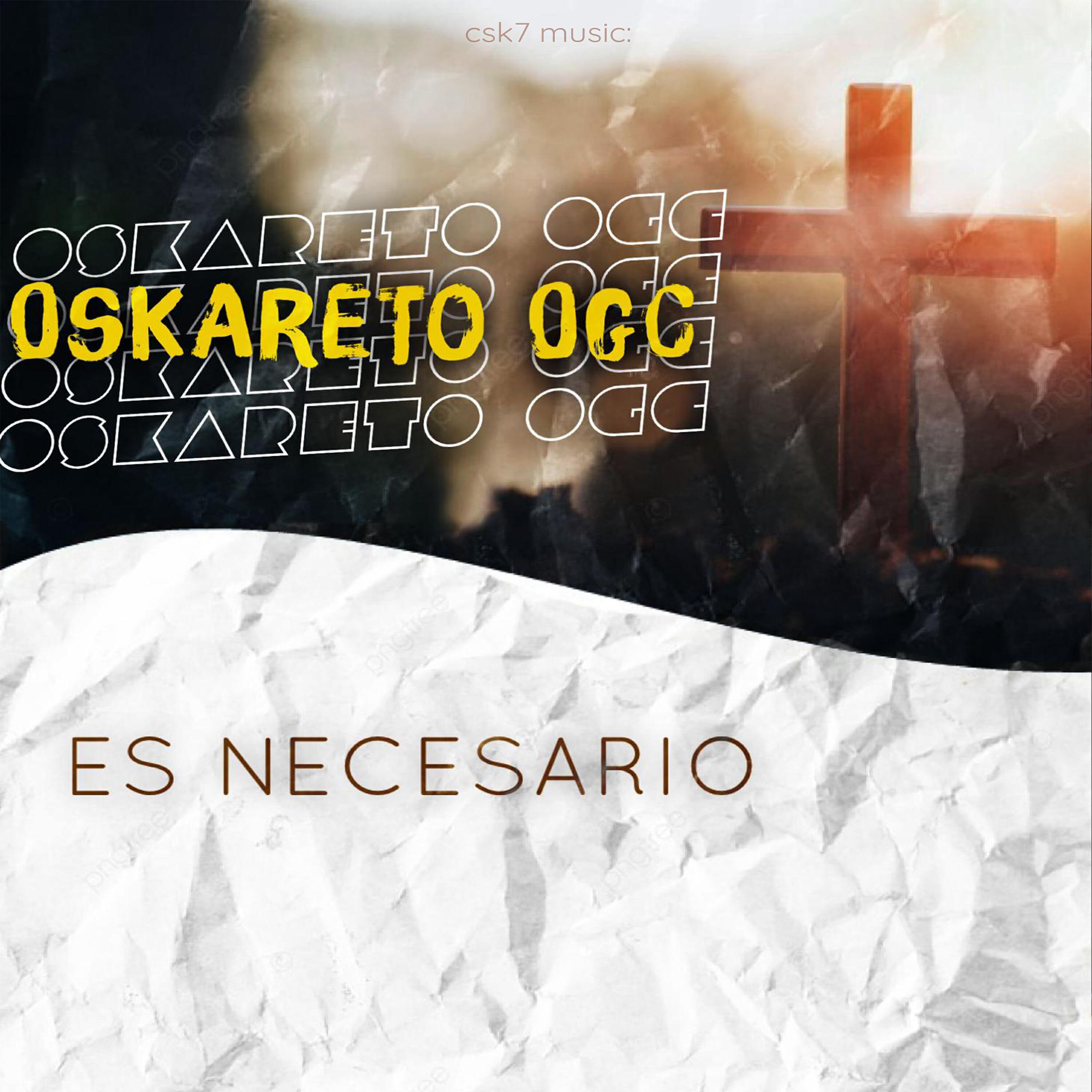 Oskareto Ogc - Es Necesario