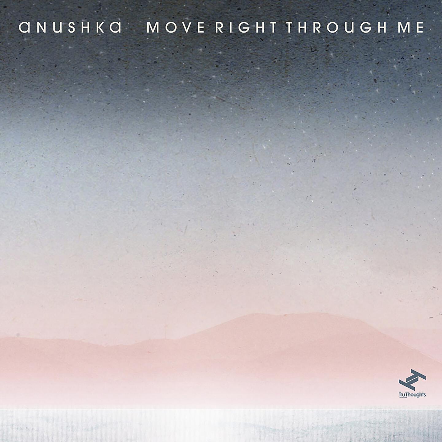 Anushka - Move Right Through Me (Slowly Remix)