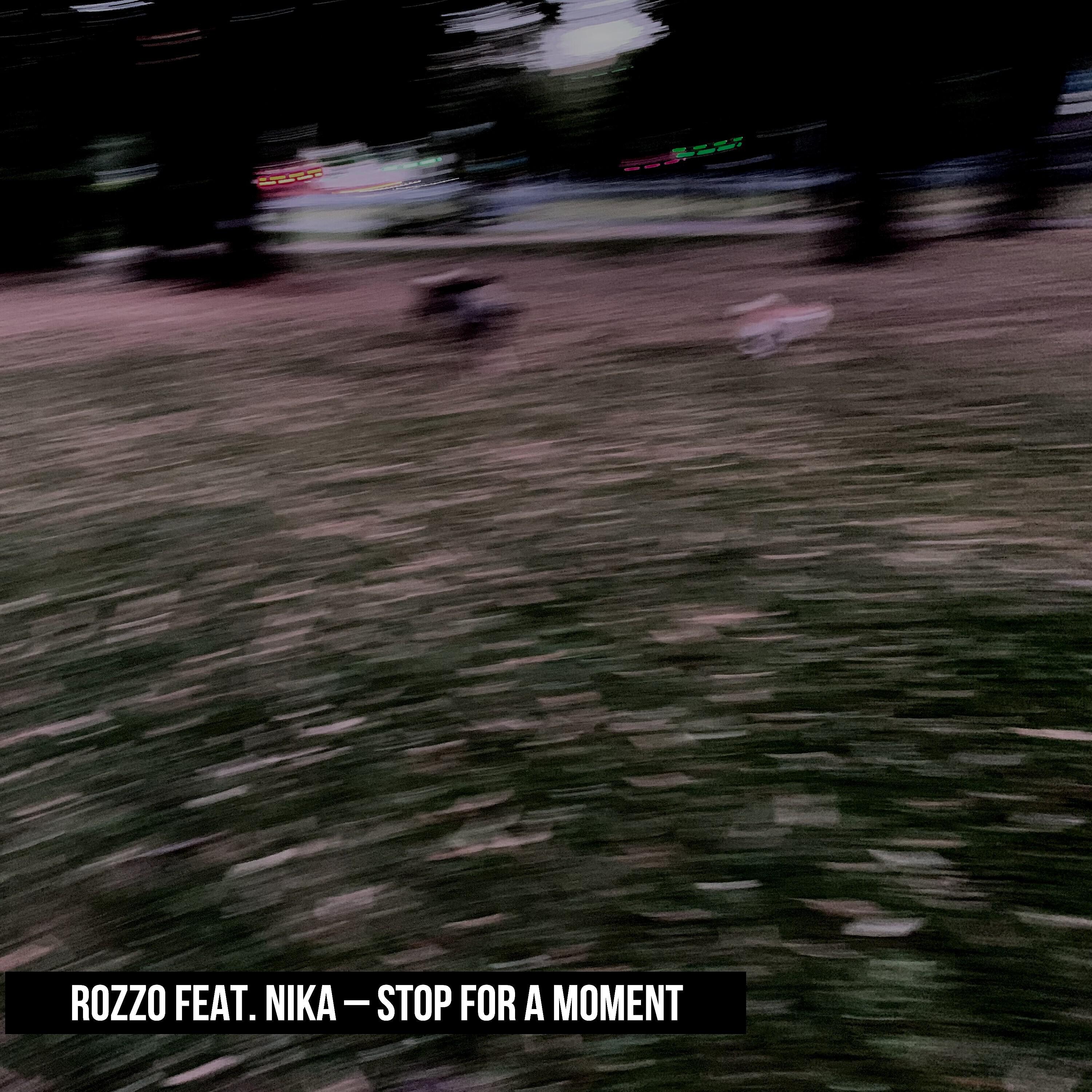 Rozzo - Stop for a Moment