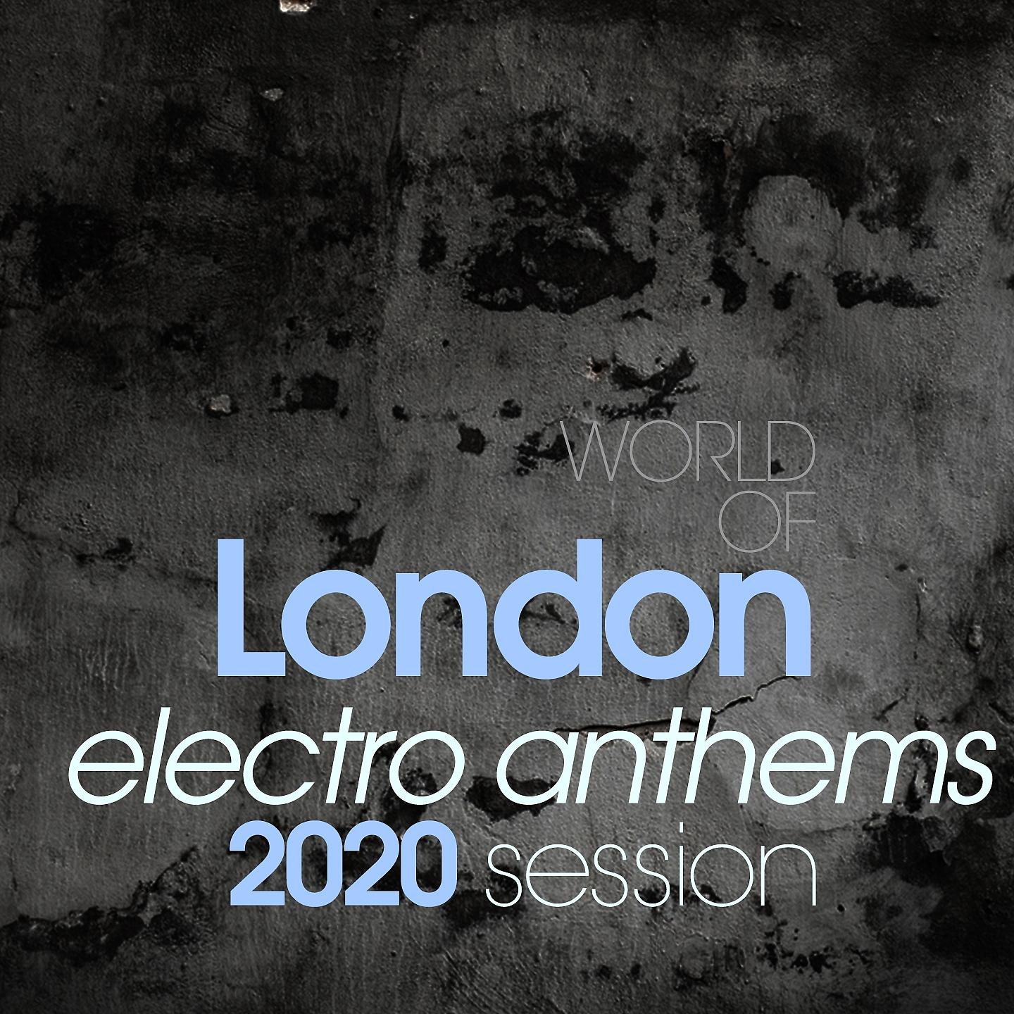 Постер альбома World Of London Electro Anthems 2020 Session