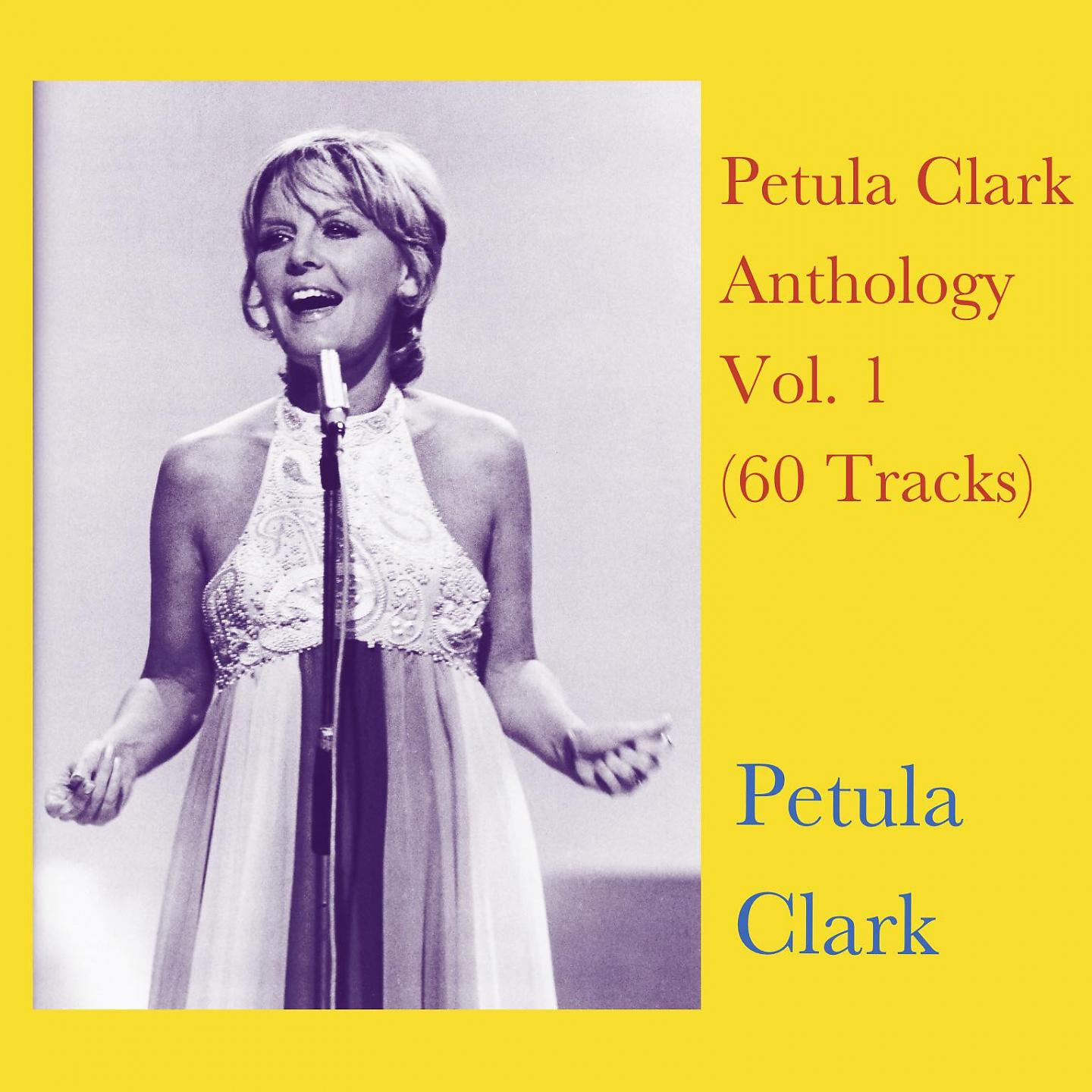 Постер альбома Petula Clark Anthology Vol. 1 (60 Tracks)