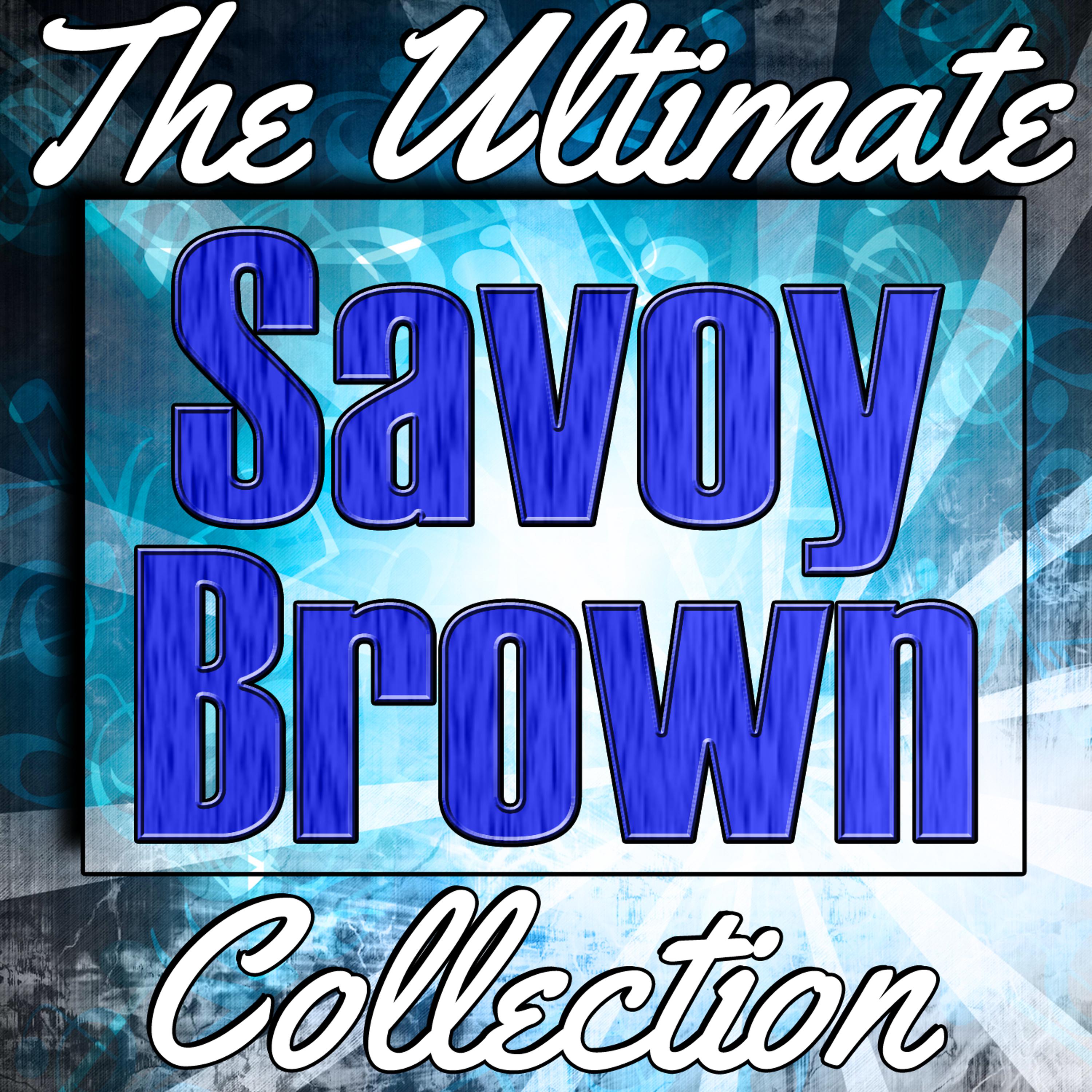 Постер альбома Savoy Brown: The Ultimate Collection (Live)