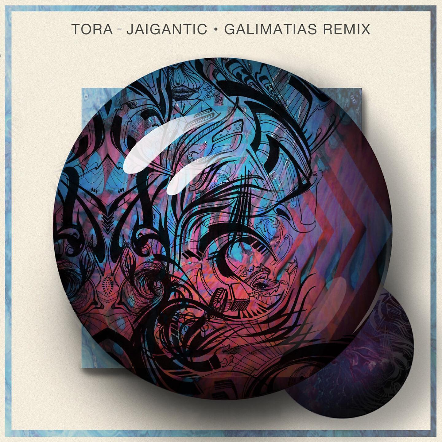 TORA - Jaigantic (Galimatias Remix)