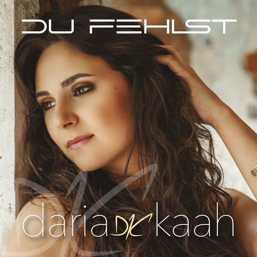 Daria Kaah - Du fehlst