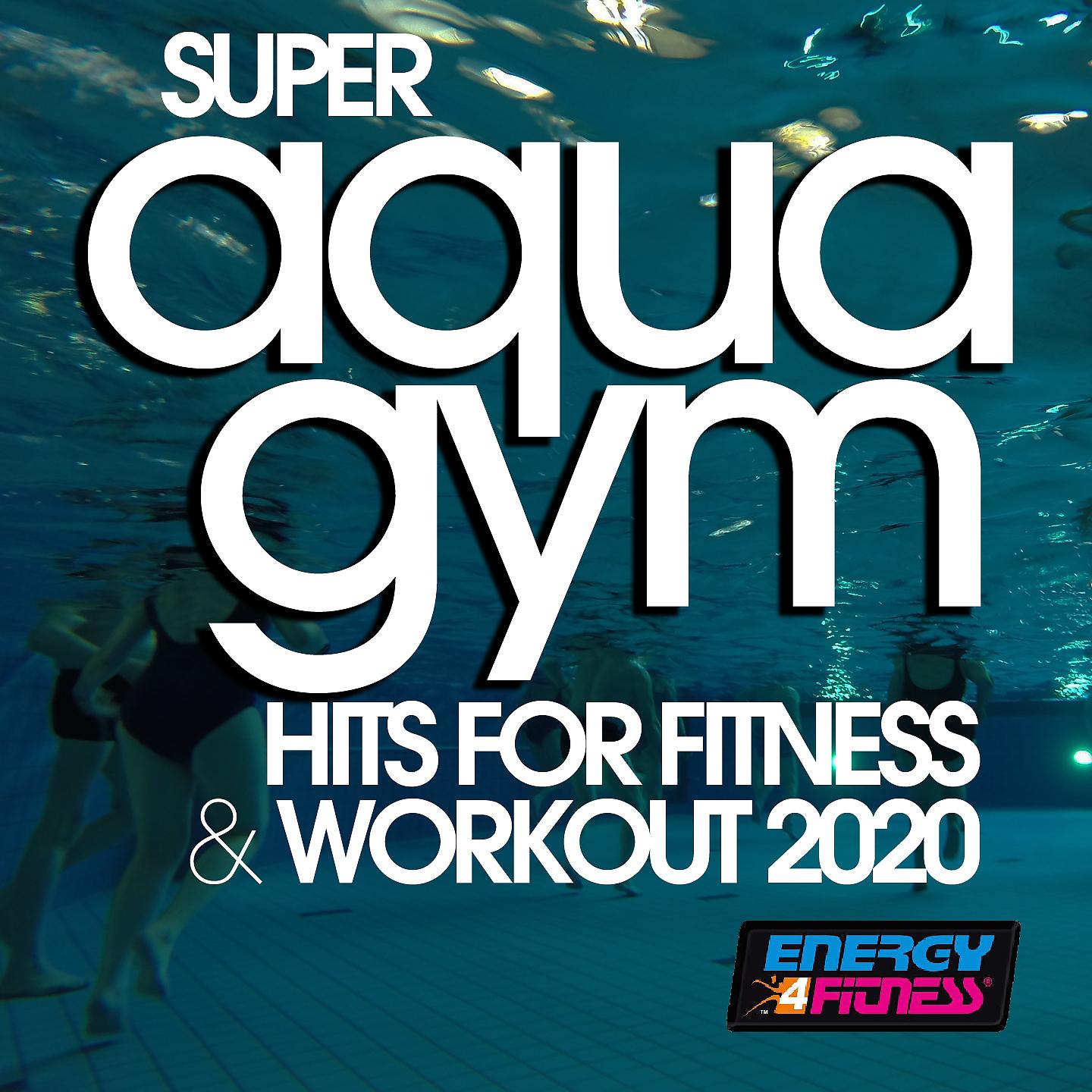 Постер альбома Super Aqua Gym Hits For Fitness & Workout 2020