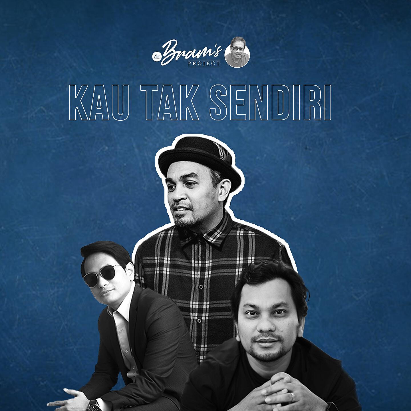 dr. Bram's Project - Kau Tak Sendiri