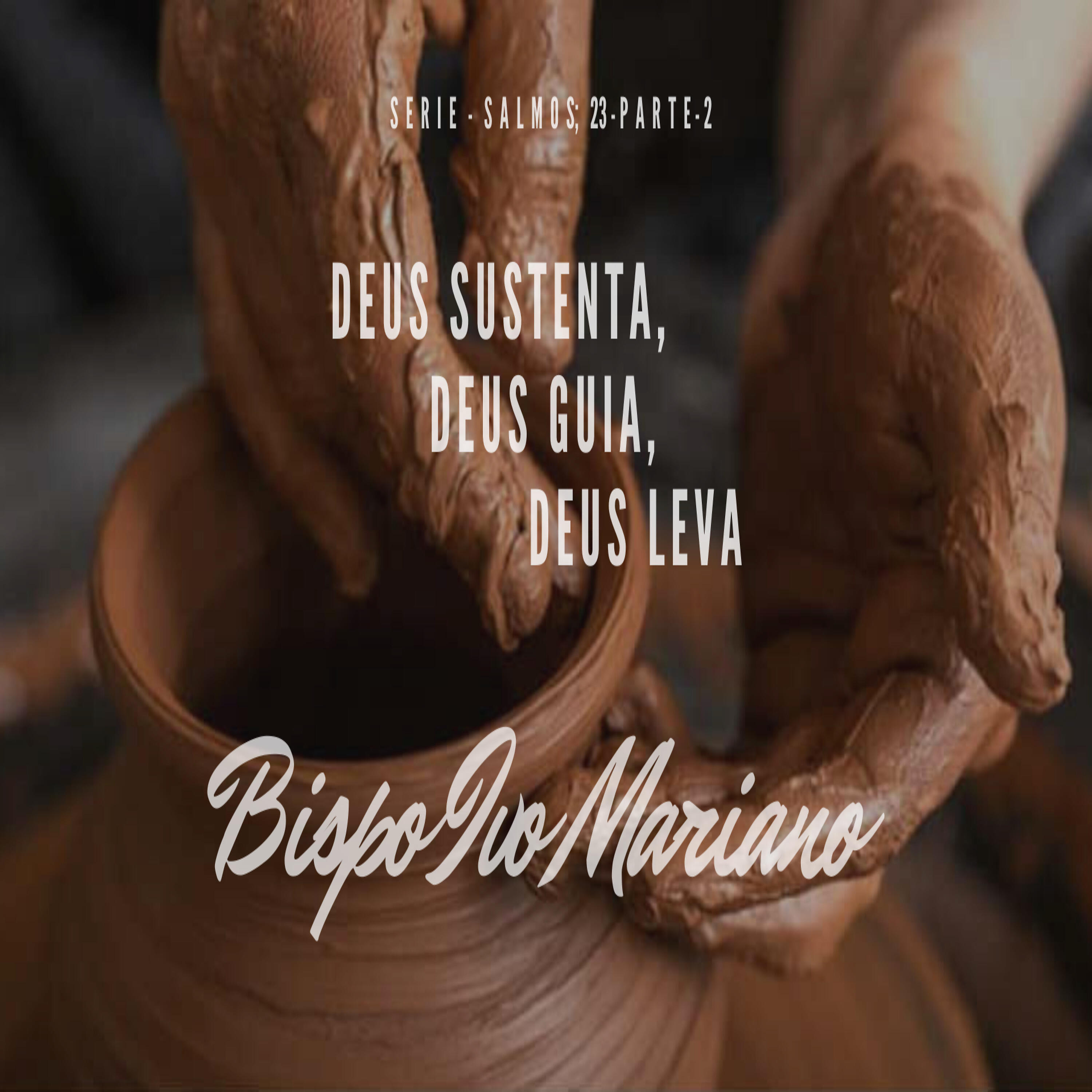 BISPO IVO MARIANO - Serie de Mensagens Salmos 23, Pt. 2 (Ao Vivo)