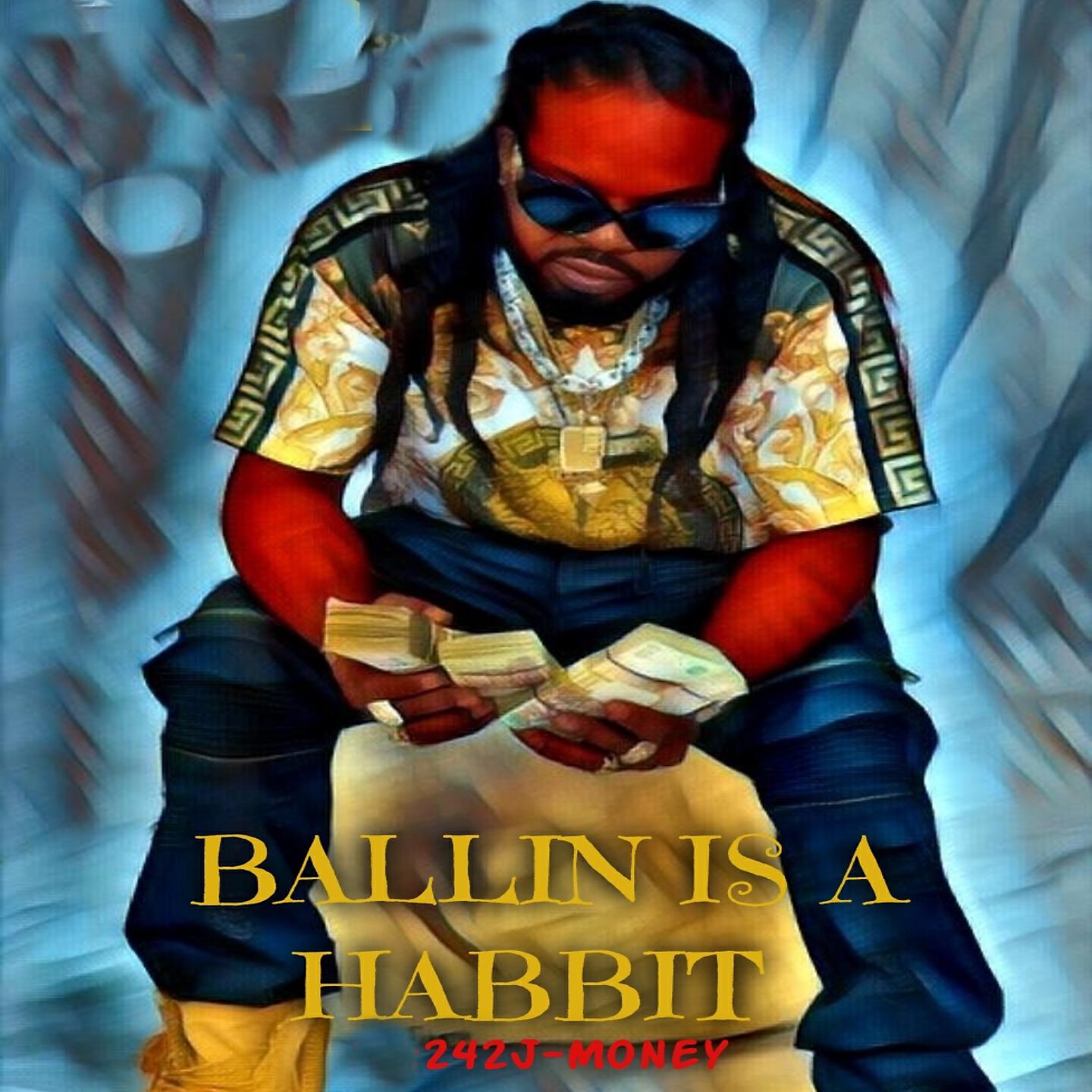 242J-Money - Ballin Is a Habbit