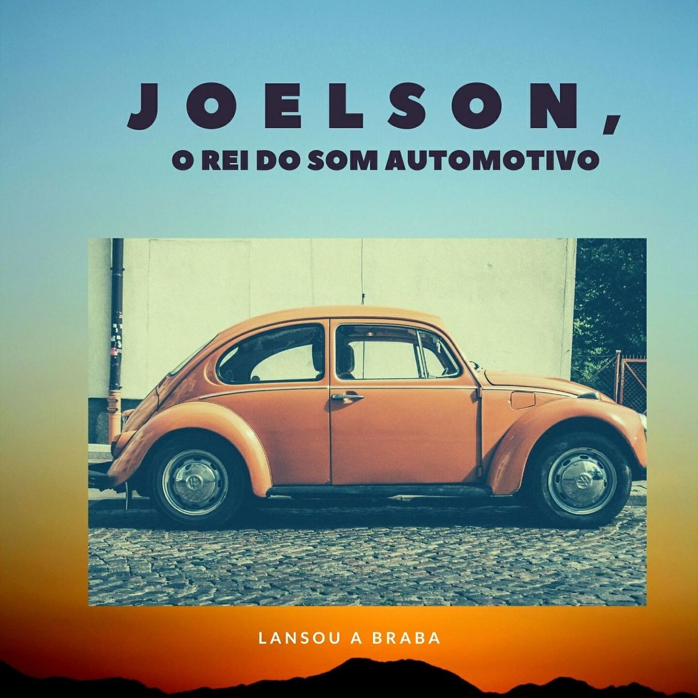 JOELSON O REI DO SOM AUTOMOTIVO - Lansou a Braba