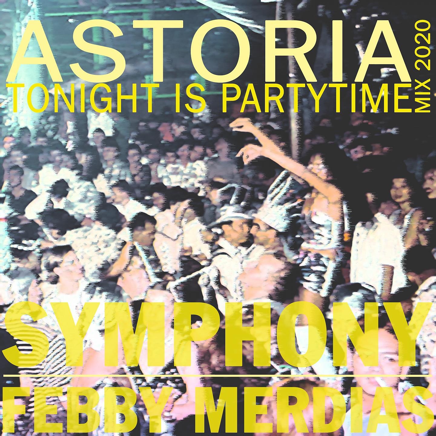 Постер альбома Astoria (Tonight Is Partytime Mix 2020)