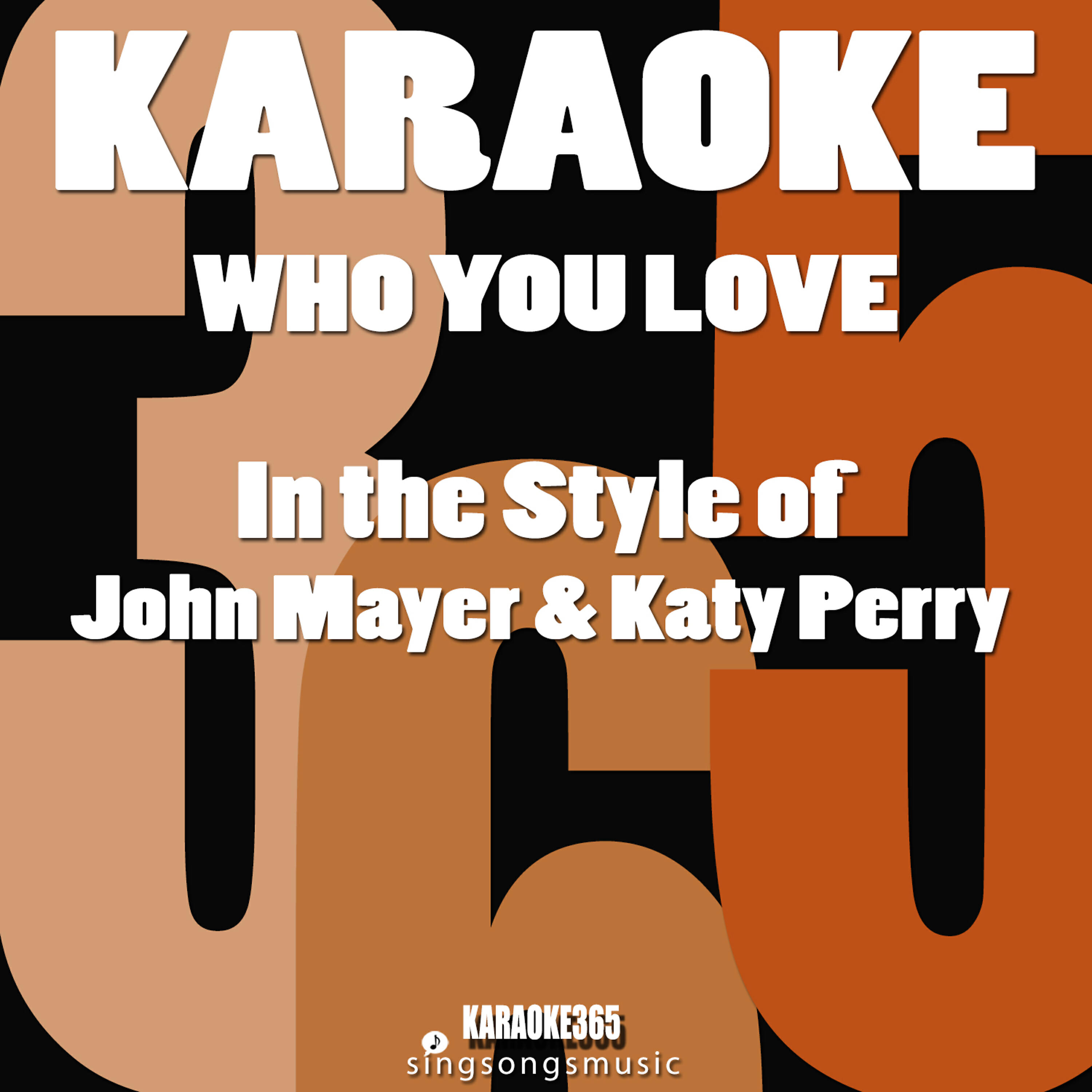 Karaoke 365 - Who You Love (In the Style of John Mayer & Katy Perry) [Karaoke Version]