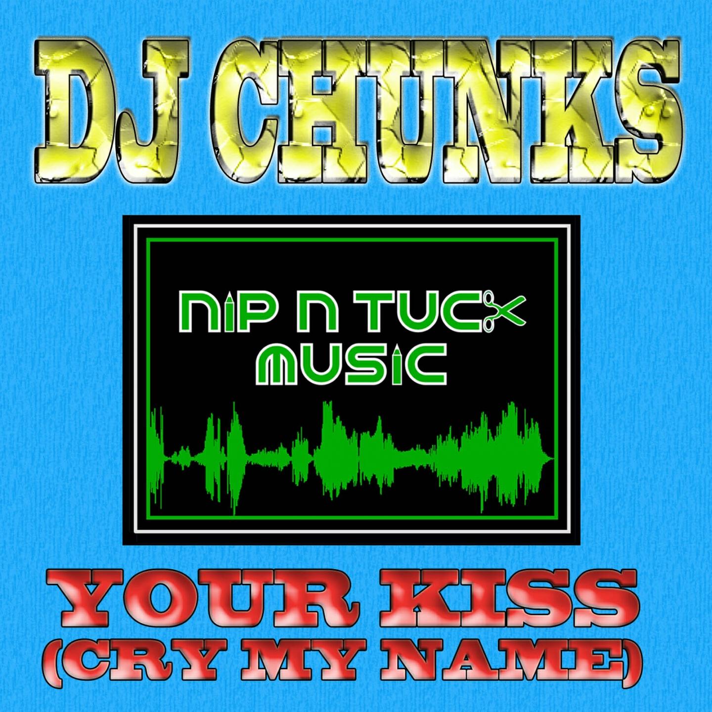 DJ Chunks - Your Kiss (Cry My Name) (Radio Edit)