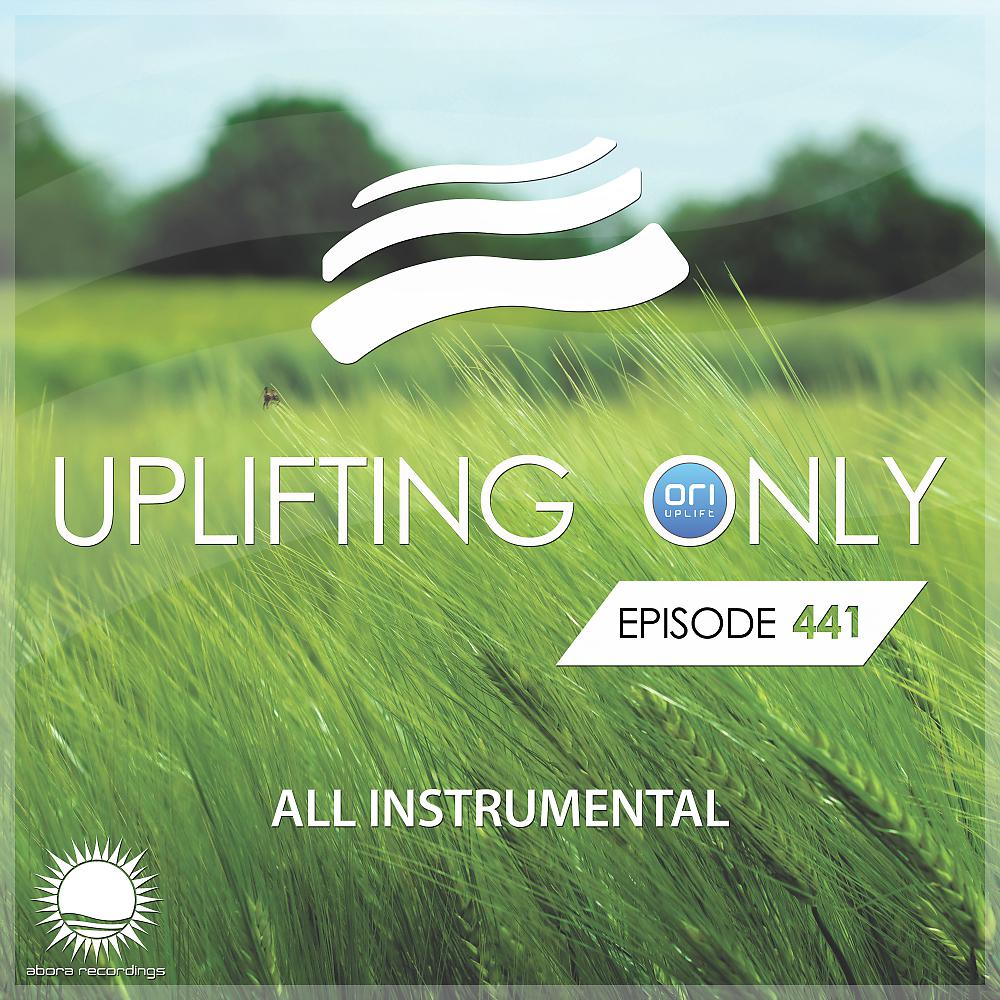 Постер альбома Uplifting Only 441: No-Talking DJ Mix [All Instrumental] (July 2021) [FULL]