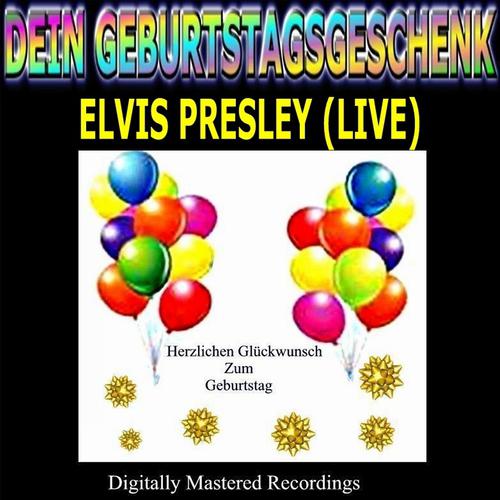 Постер альбома Dein Geburtstagsgeschenk - Elvis Presley (Live)