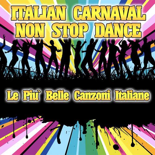 Постер альбома Italian Carnaval Non Stop Dance (Le più belle canzoni italiane)