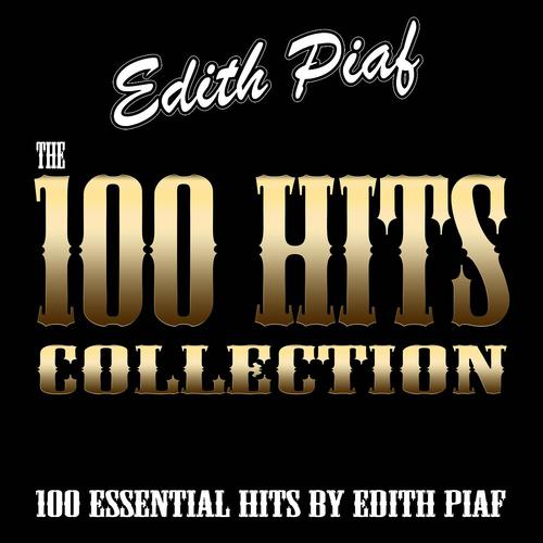 Постер альбома The 100 Hits Collection (100 Essential Hits By Edith Piaf)