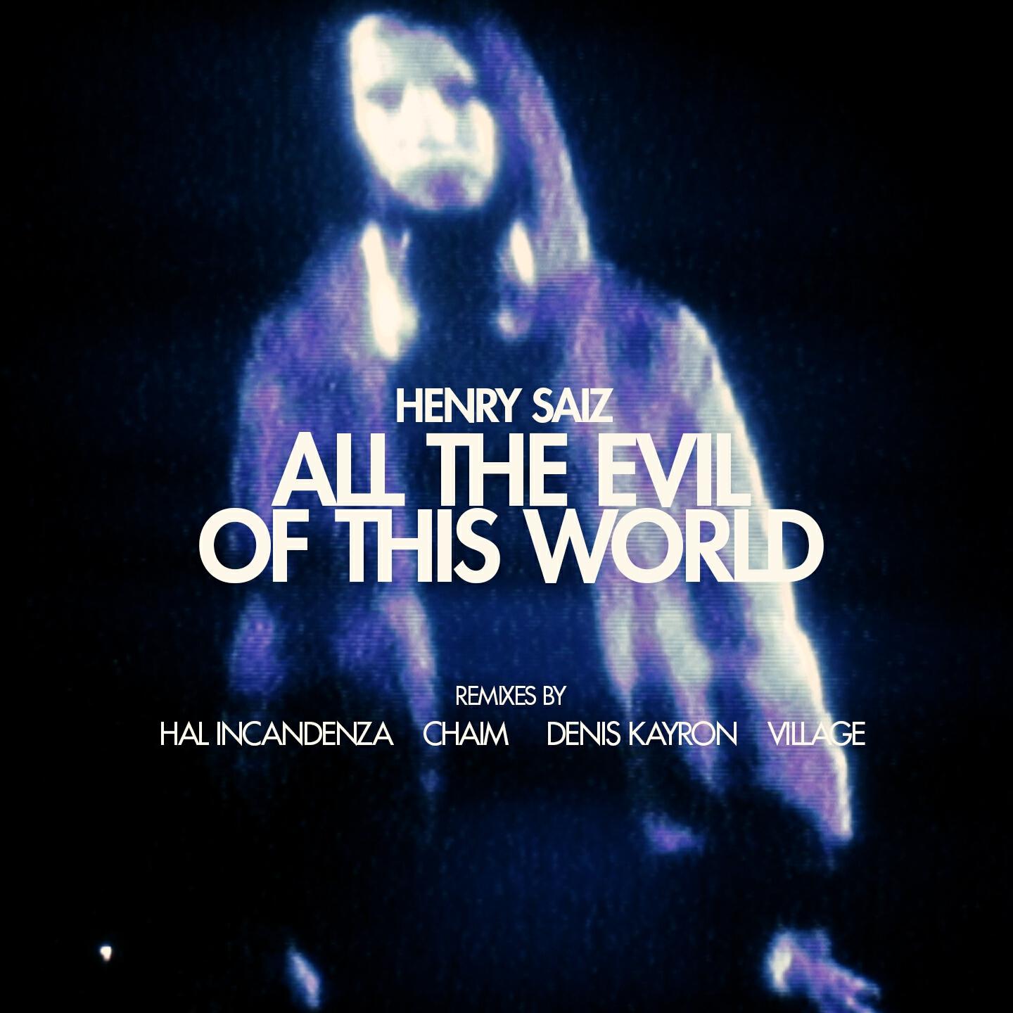 Henry Saiz - All the Evil of This World (Village Remix)