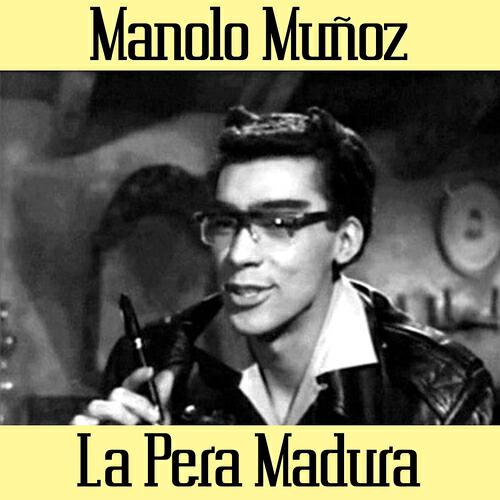 Manolo Muñoz - La Pera Madura