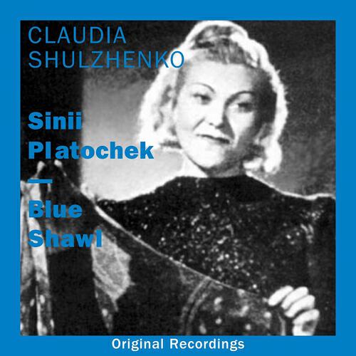 Claudia Shulzhenko - Sinii Platochek (Blue Shawl)