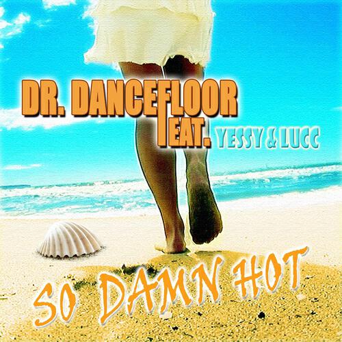 Dr. Dancefloor - So Damn Hot (Video Mix)
